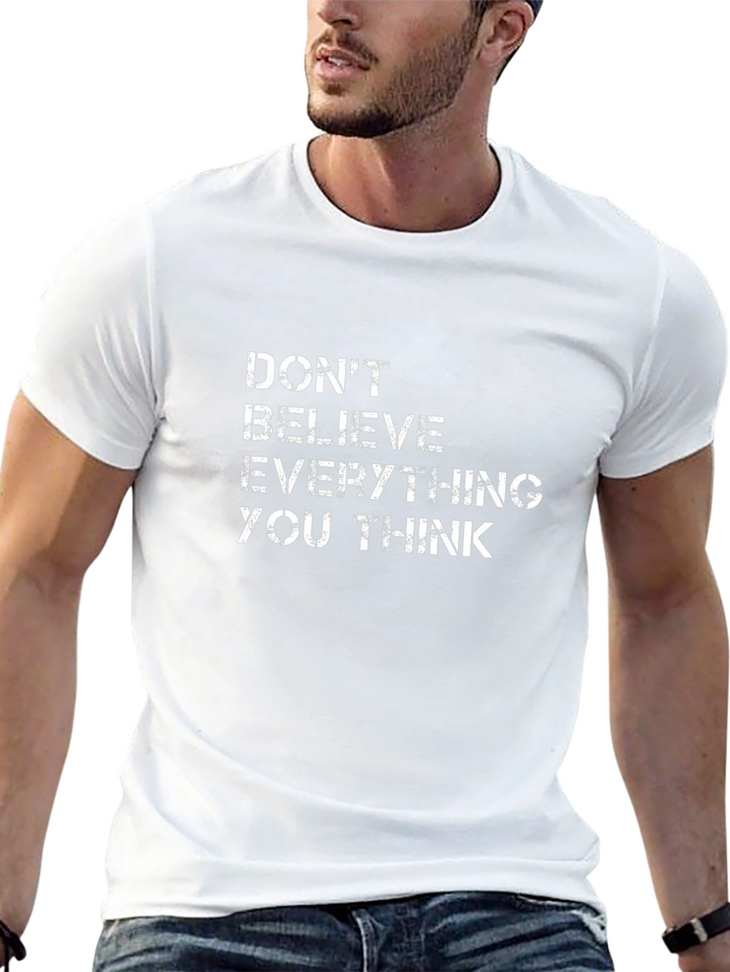 Dont Believe Everything You Think T-Shirt