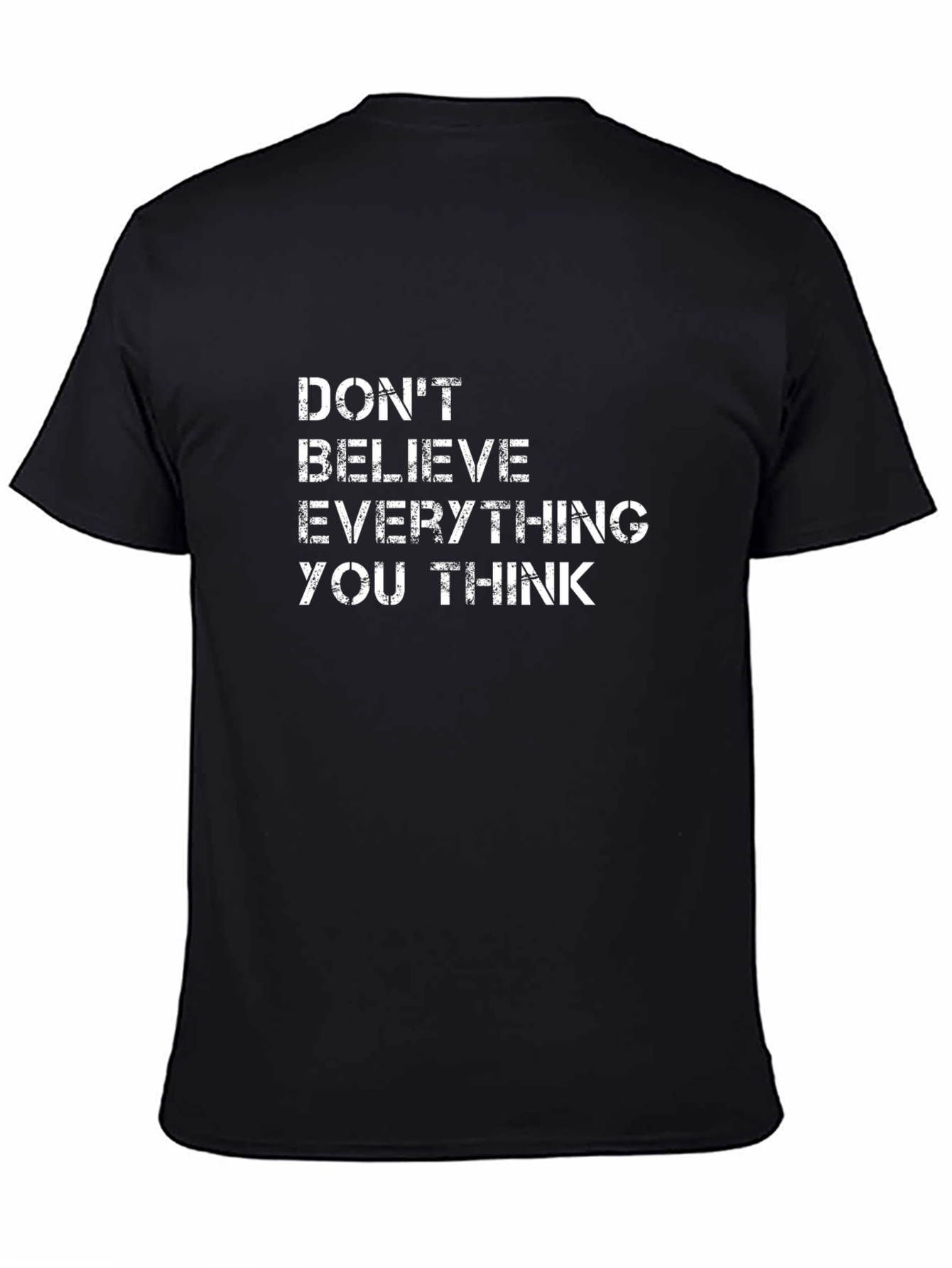 Dont Believe Everything You Think T-Shirt
