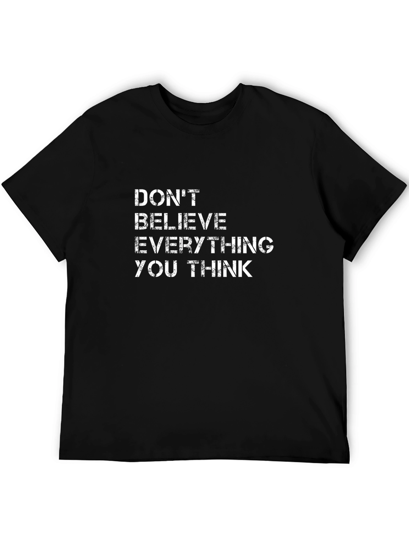 Dont Believe Everything You Think T-Shirt
