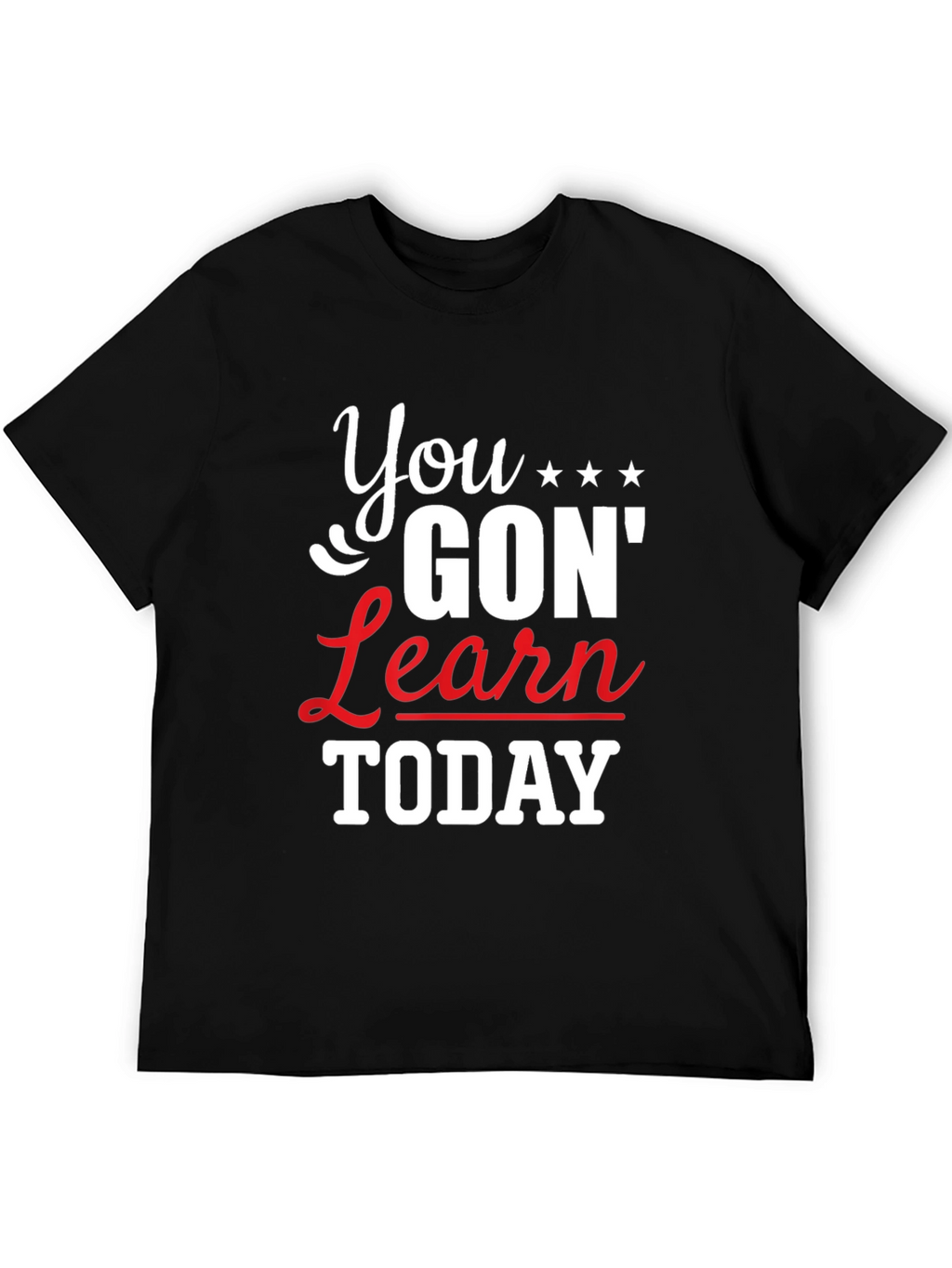 You Gon Learn Today Graphic Tee