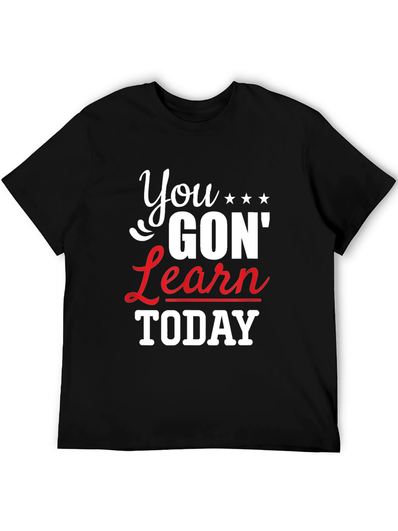 You Gon Learn Today Graphic Tee