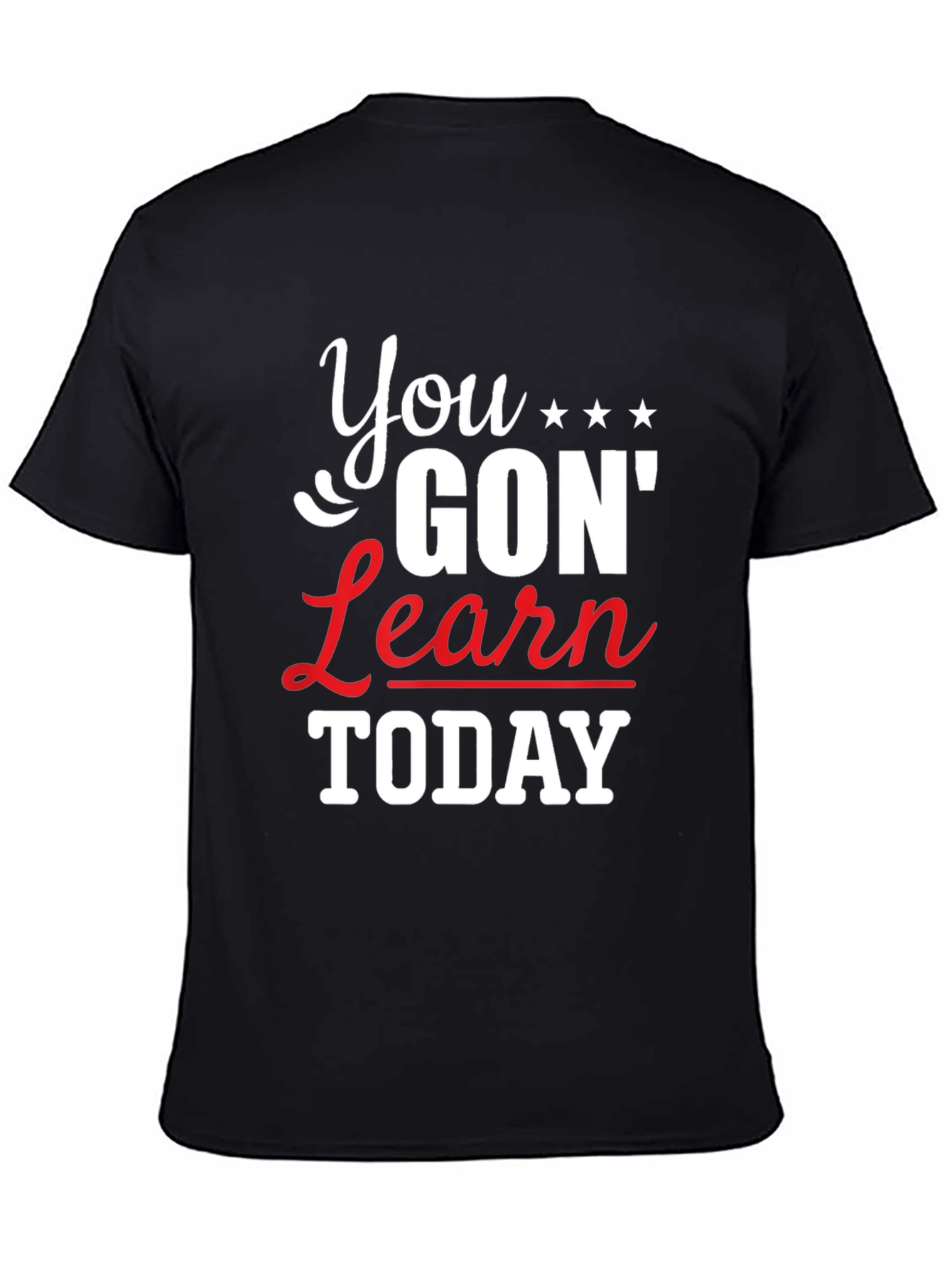 You Gon Learn Today Graphic Tee