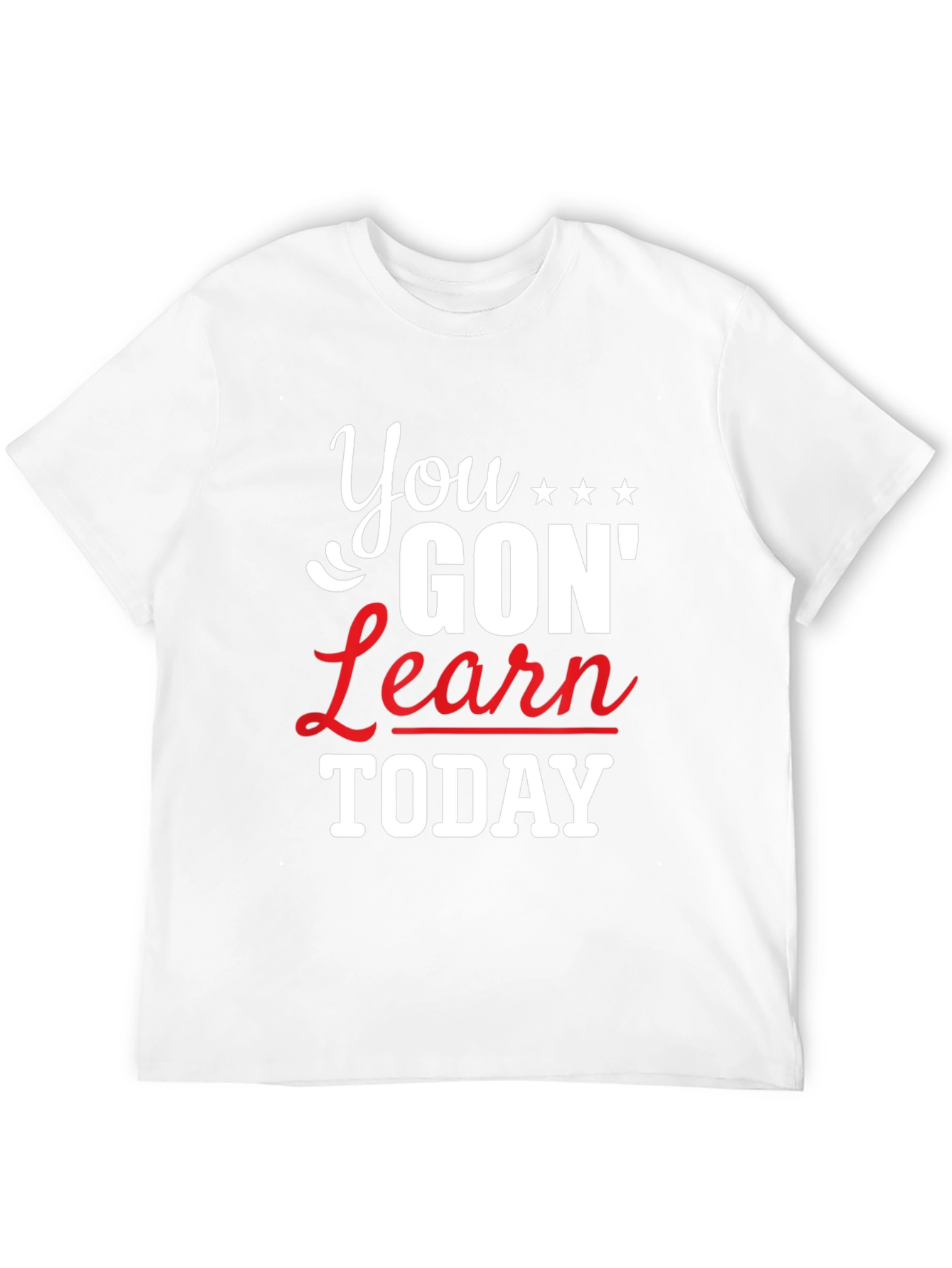 You Gon Learn Today Graphic Tee