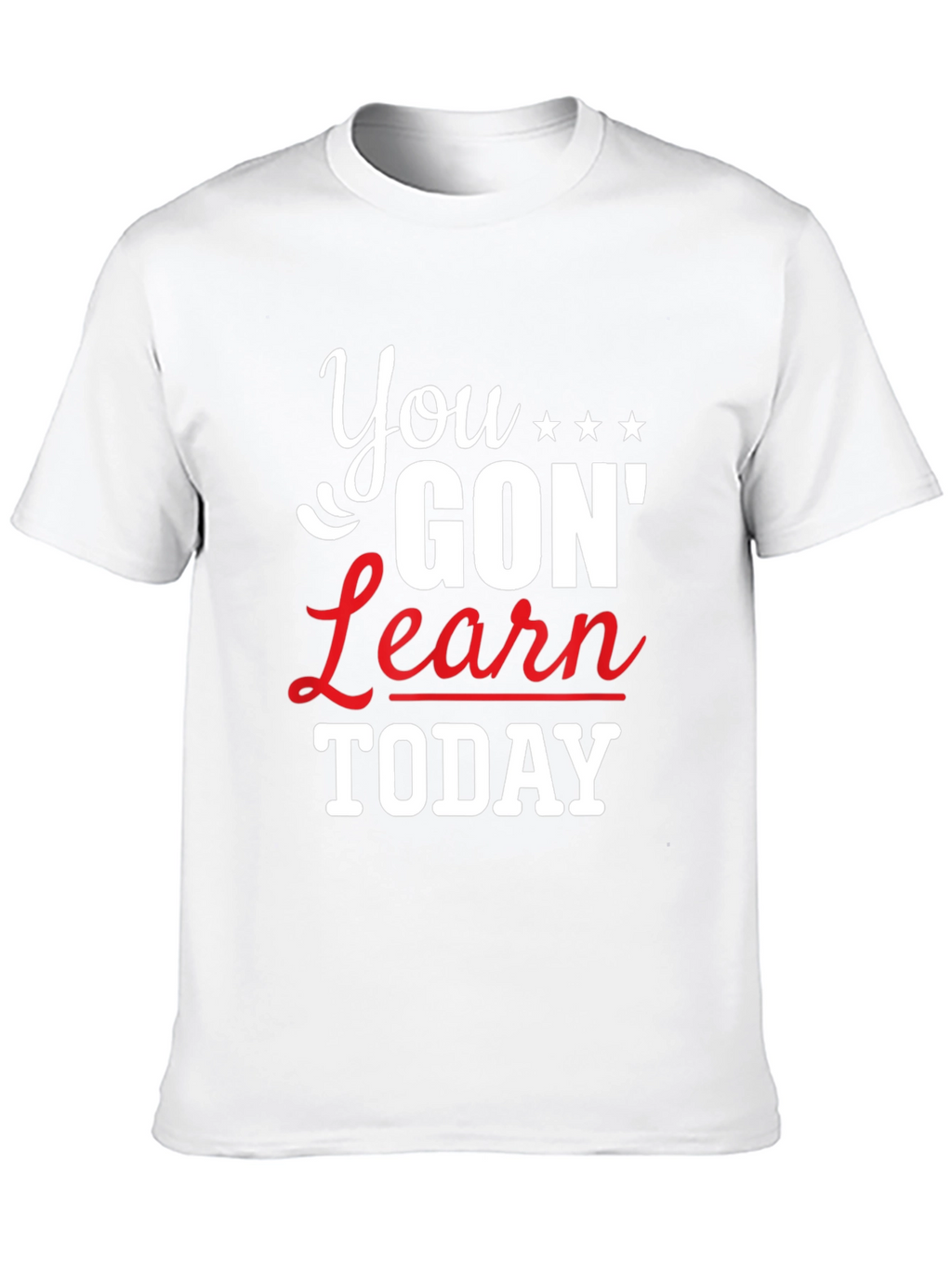 You Gon Learn Today Graphic Tee