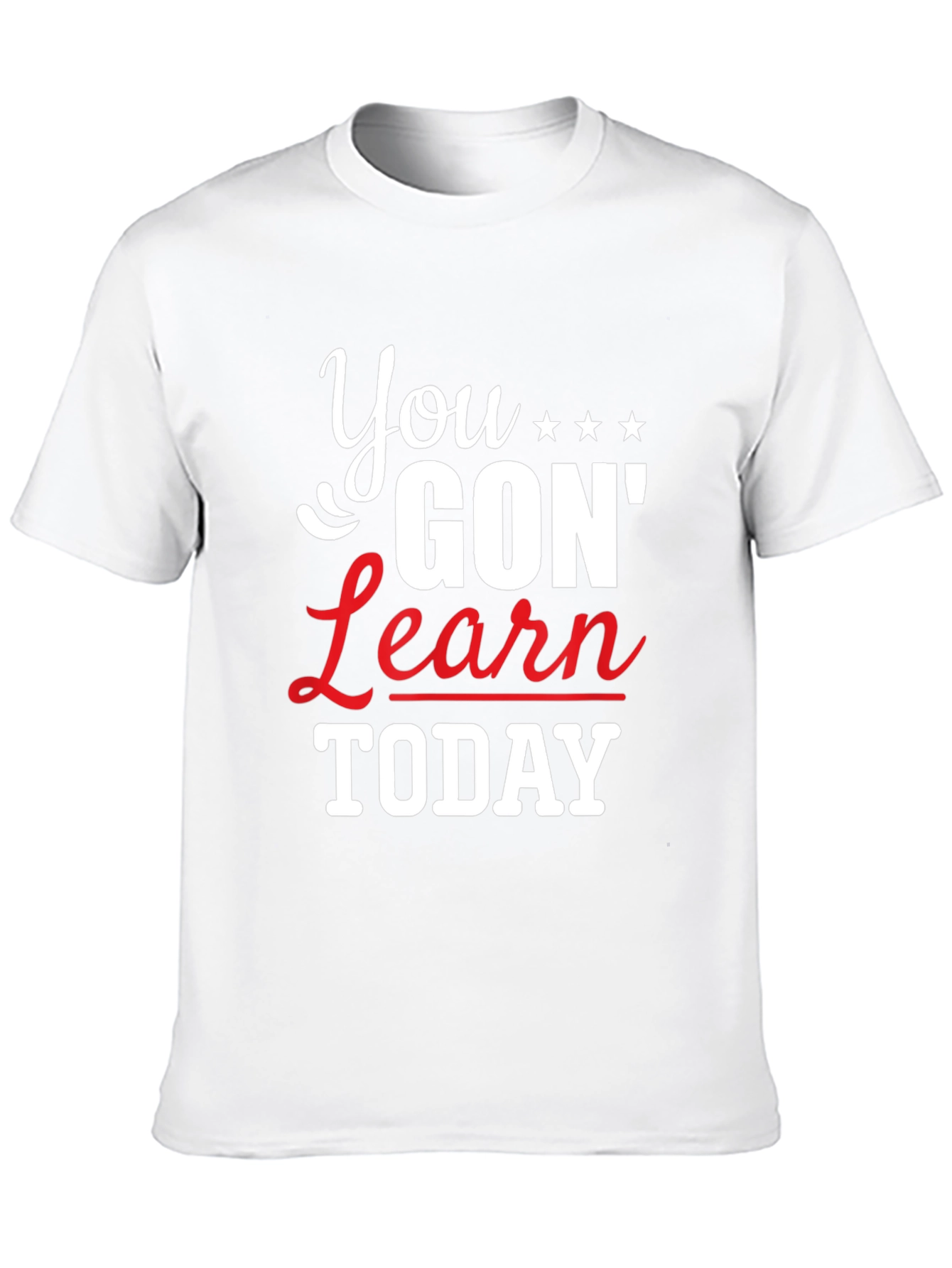 You Gon Learn Today Graphic Tee