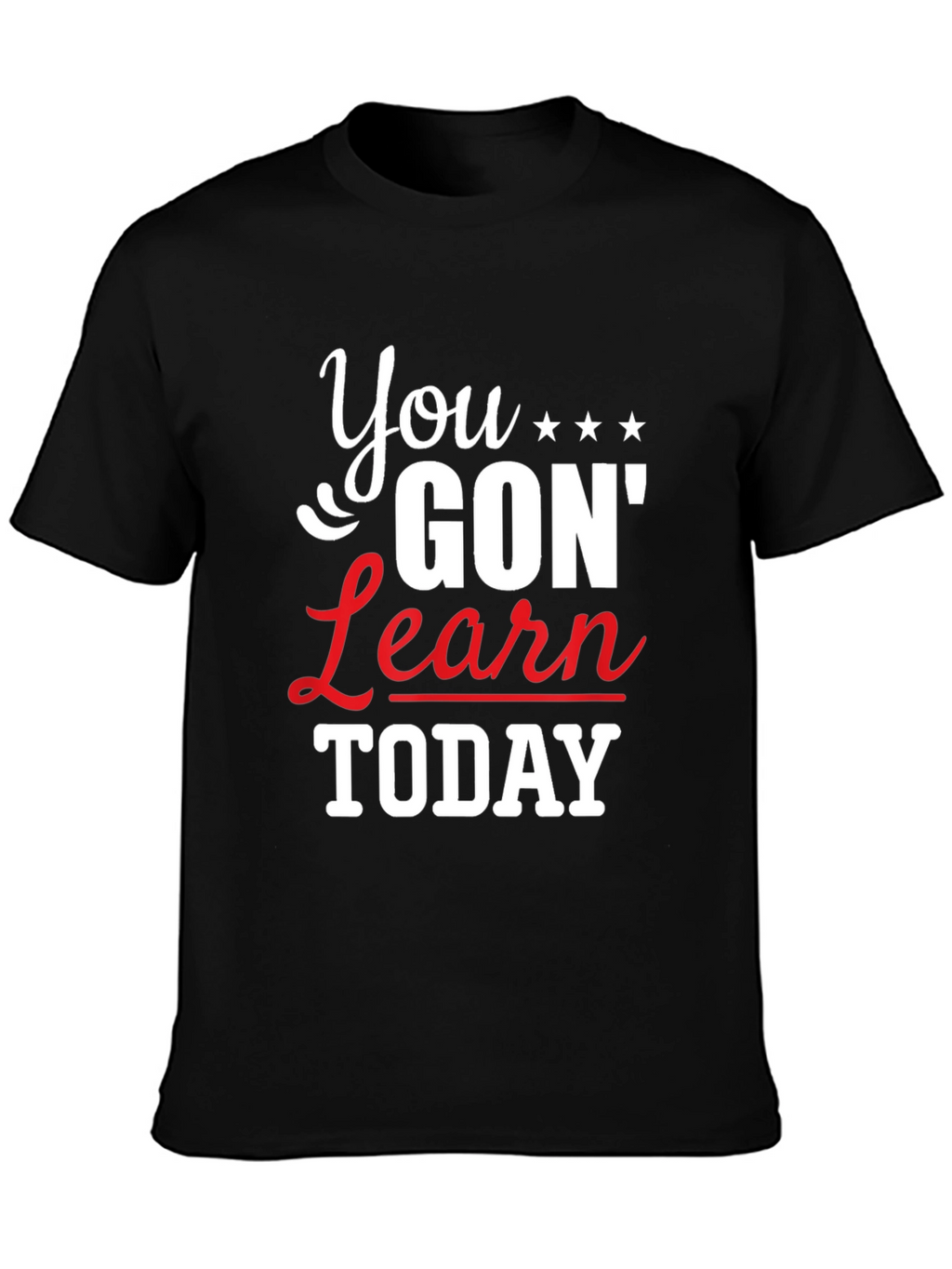 You Gon Learn Today Graphic Tee