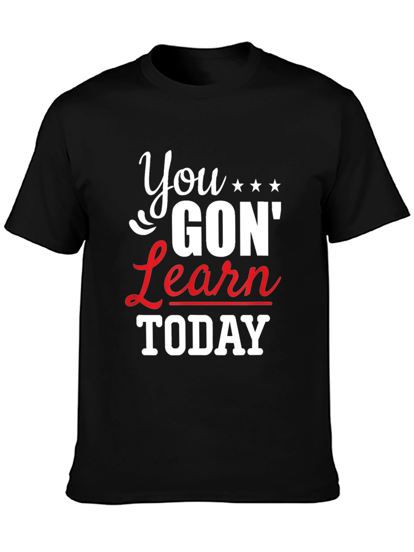 You Gon Learn Today Graphic Tee