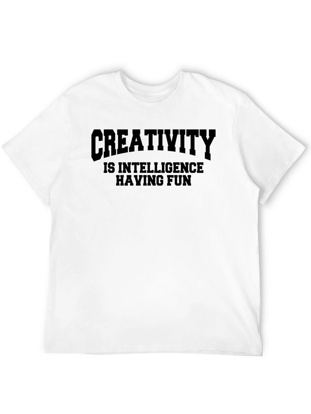 Creativity is Intelligence Having Fun Black T-Shirt