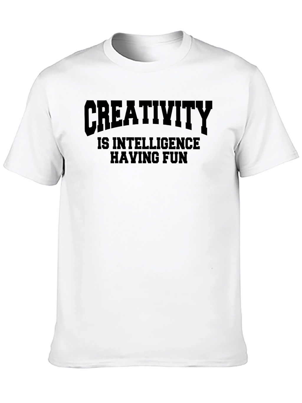 Creativity is Intelligence Having Fun Black T-Shirt