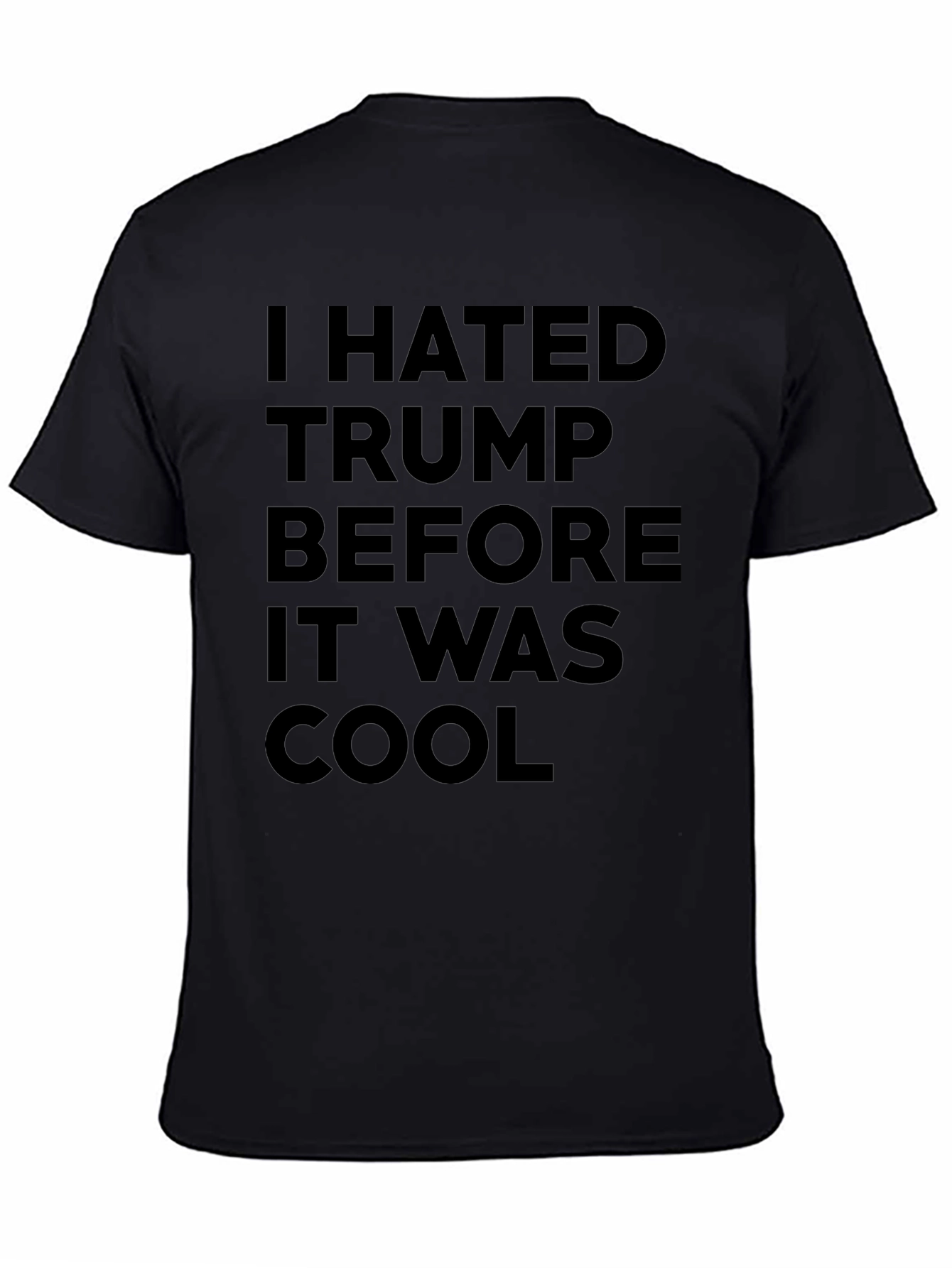 I Hated Trump Before It Was Cool Graphic Tee