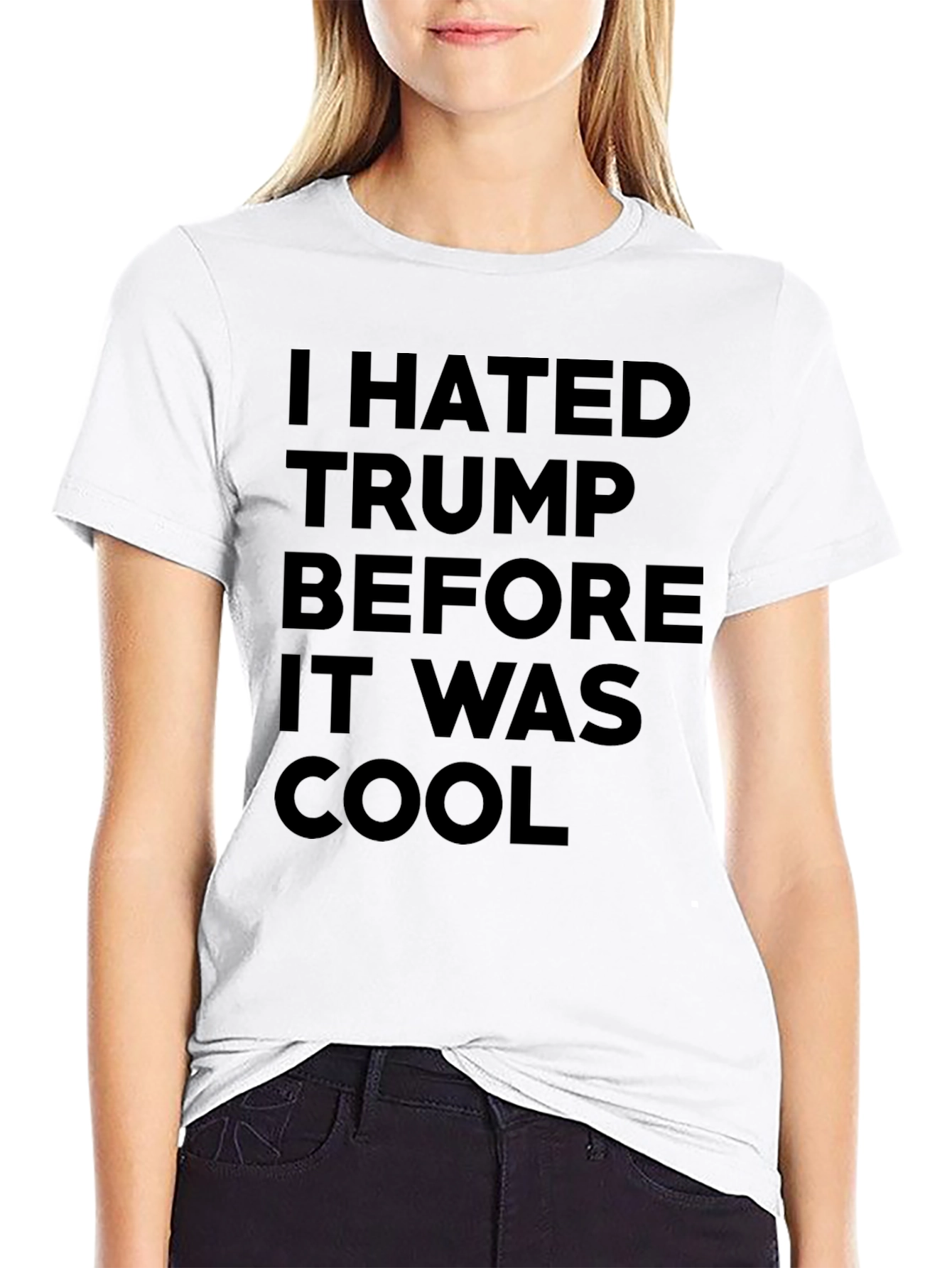 I Hated Trump Before It Was Cool Graphic Tee