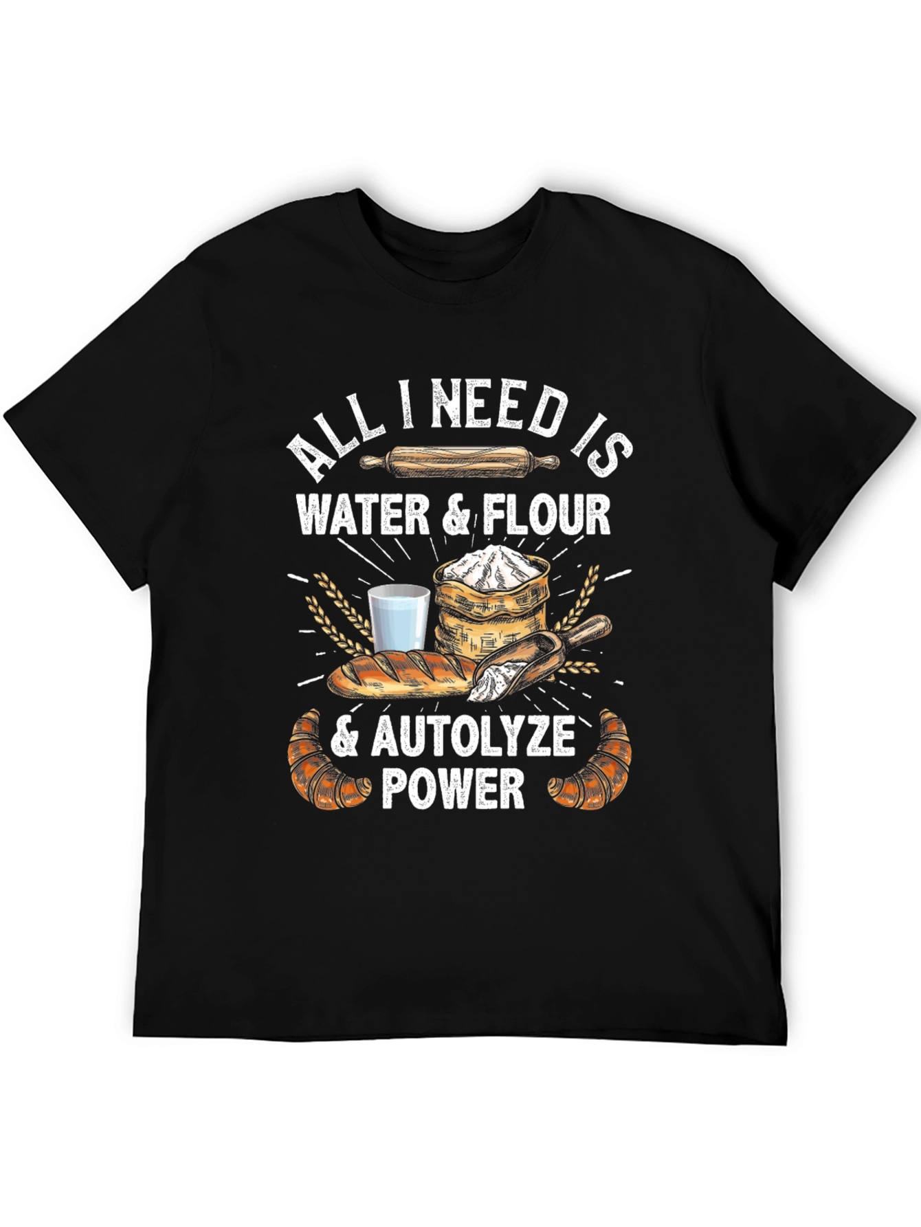 Bakers Tee: All I Need is Water & Flour