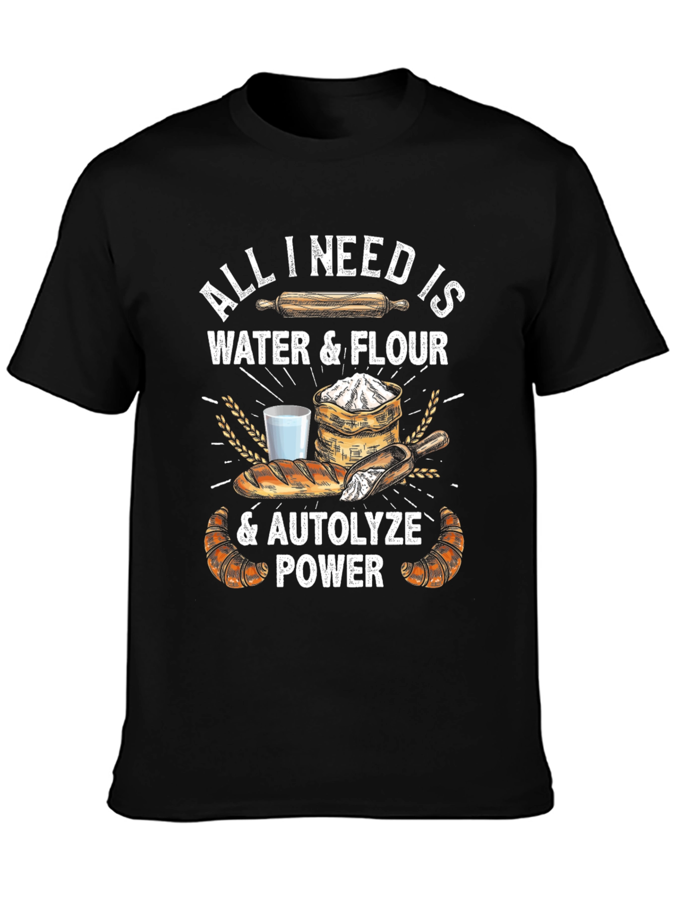 Bakers Tee: All I Need is Water & Flour