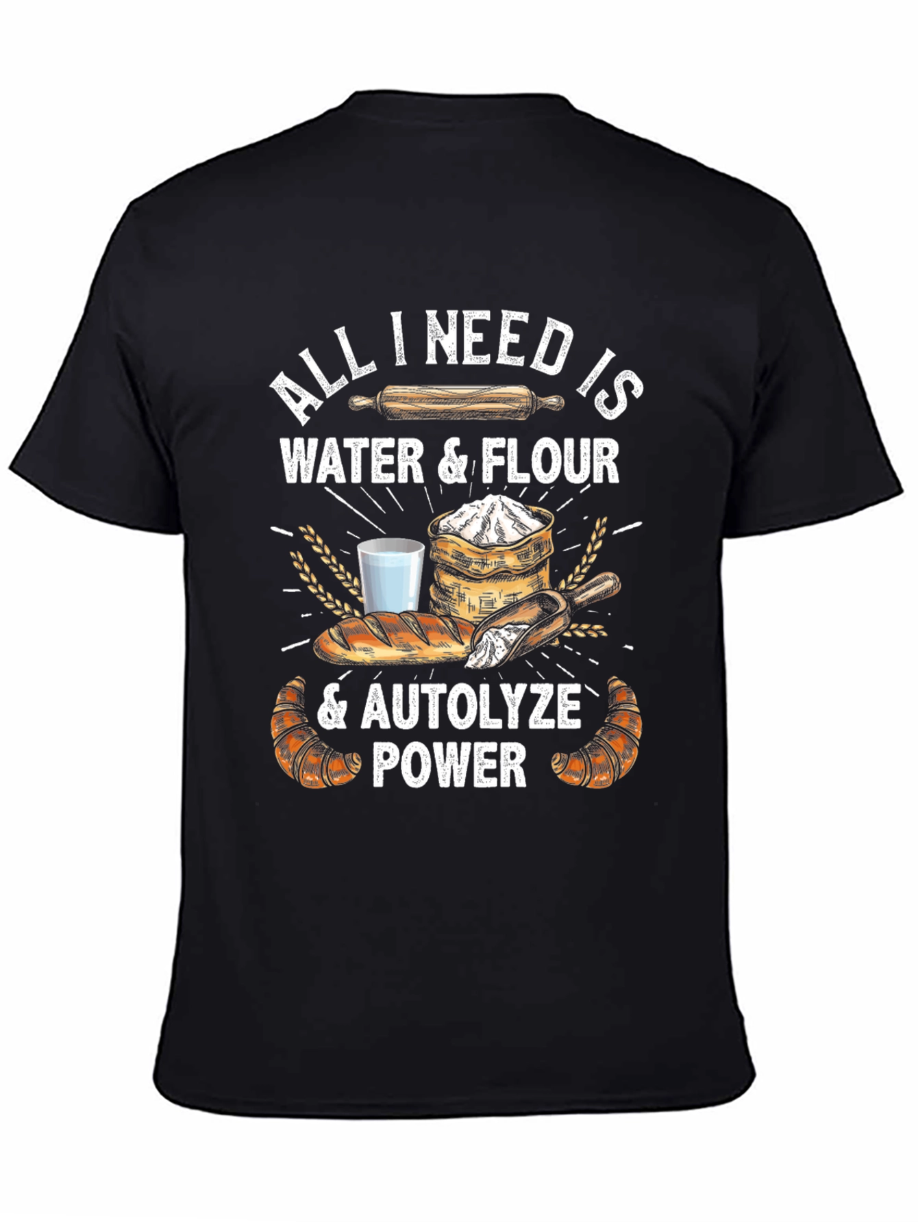 Bakers Tee: All I Need is Water & Flour