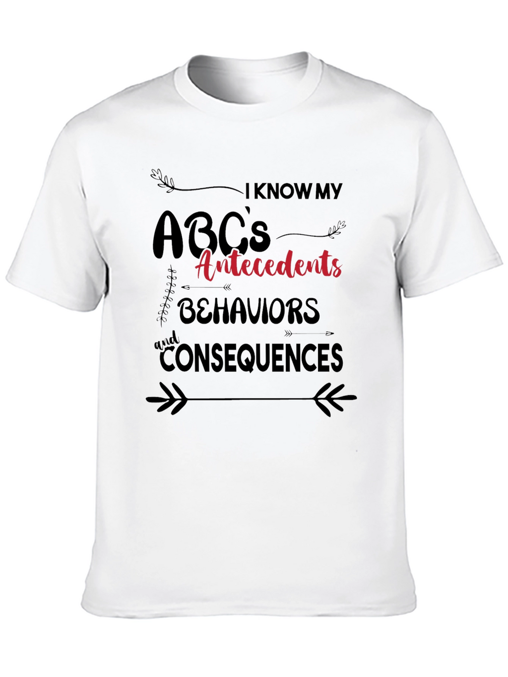 ABCs Antecedents Behaviors Consequences T-Shirt