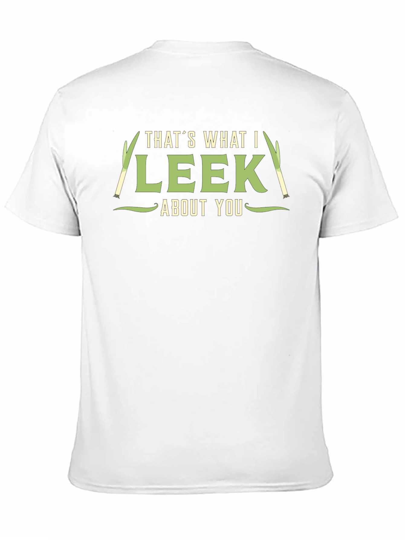 Thats What I Leek About You T-Shirt