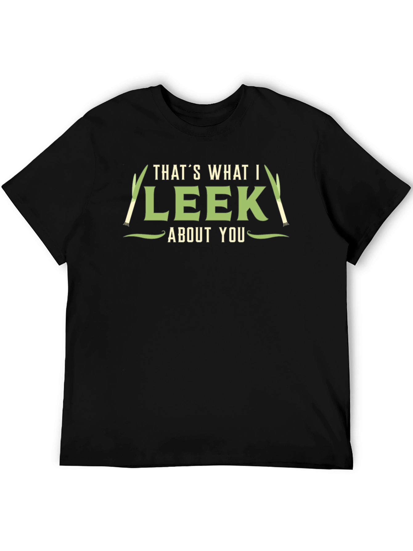 Thats What I Leek About You T-Shirt