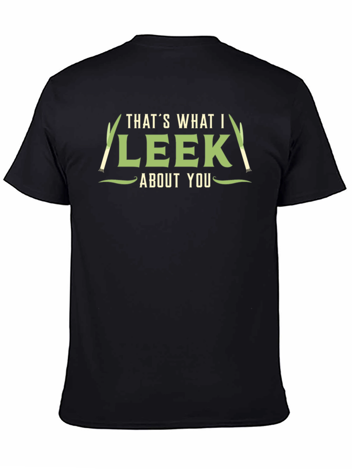 Thats What I Leek About You T-Shirt