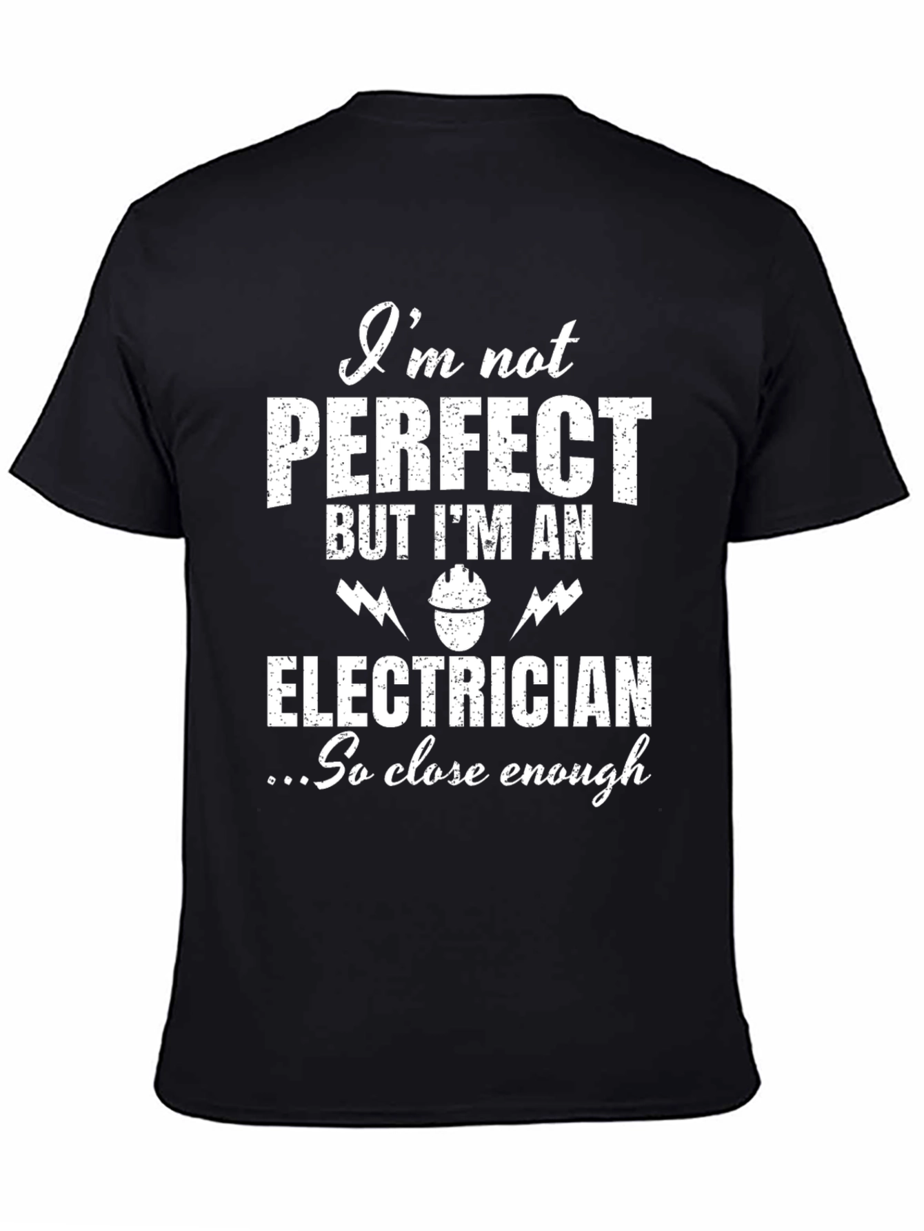 Electrician Humor T-Shirt - Not Perfect But Close Enough!
