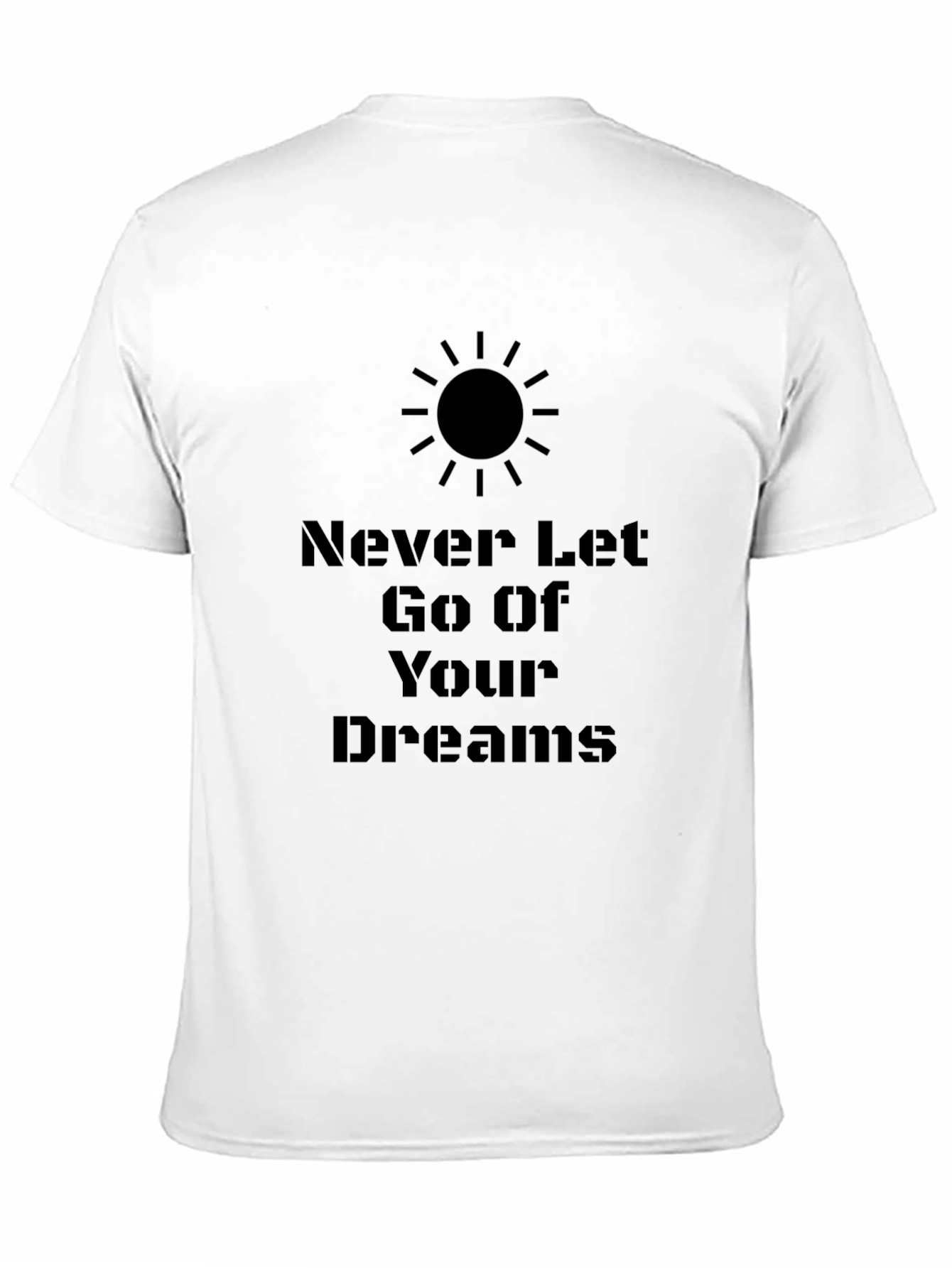 Inspirational Graphic Tee - Never Let Go Of Your Dreams