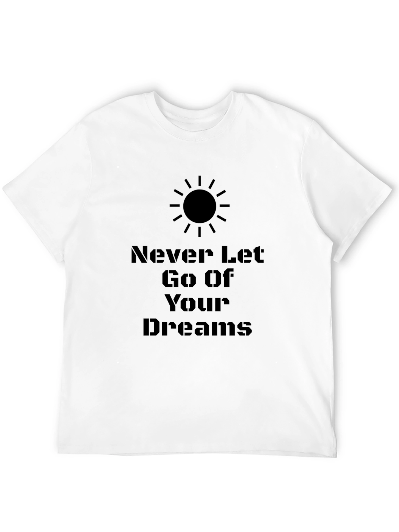 Inspirational Graphic Tee - Never Let Go Of Your Dreams