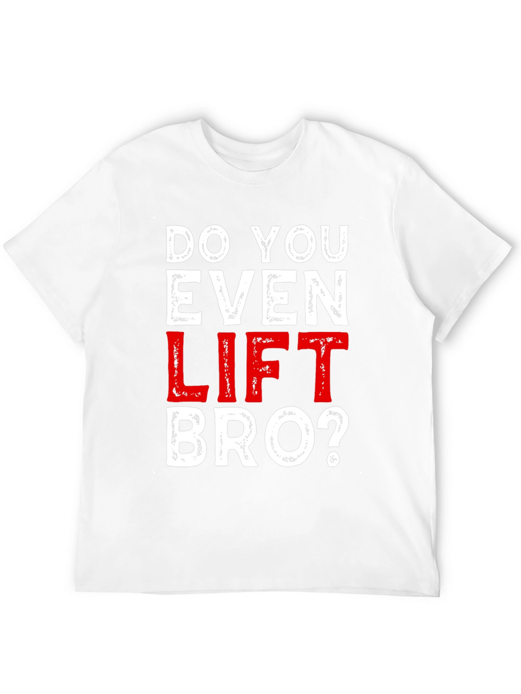Do You Even Lift Bro? Graphic T-Shirt