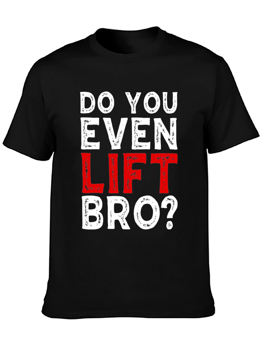 Do You Even Lift Bro? Graphic T-Shirt