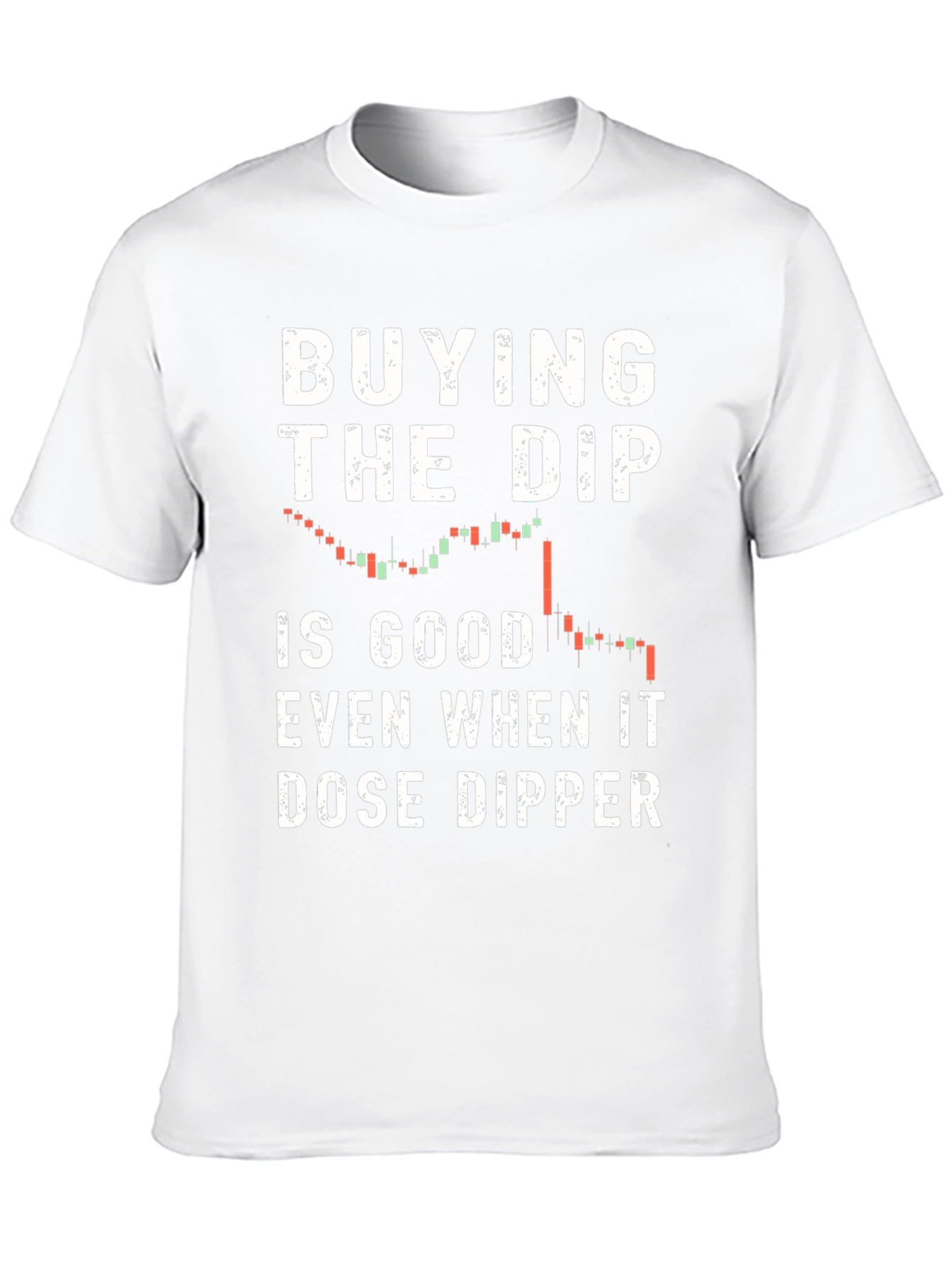 Buy the Dip T-Shirt - Stock Market Trading