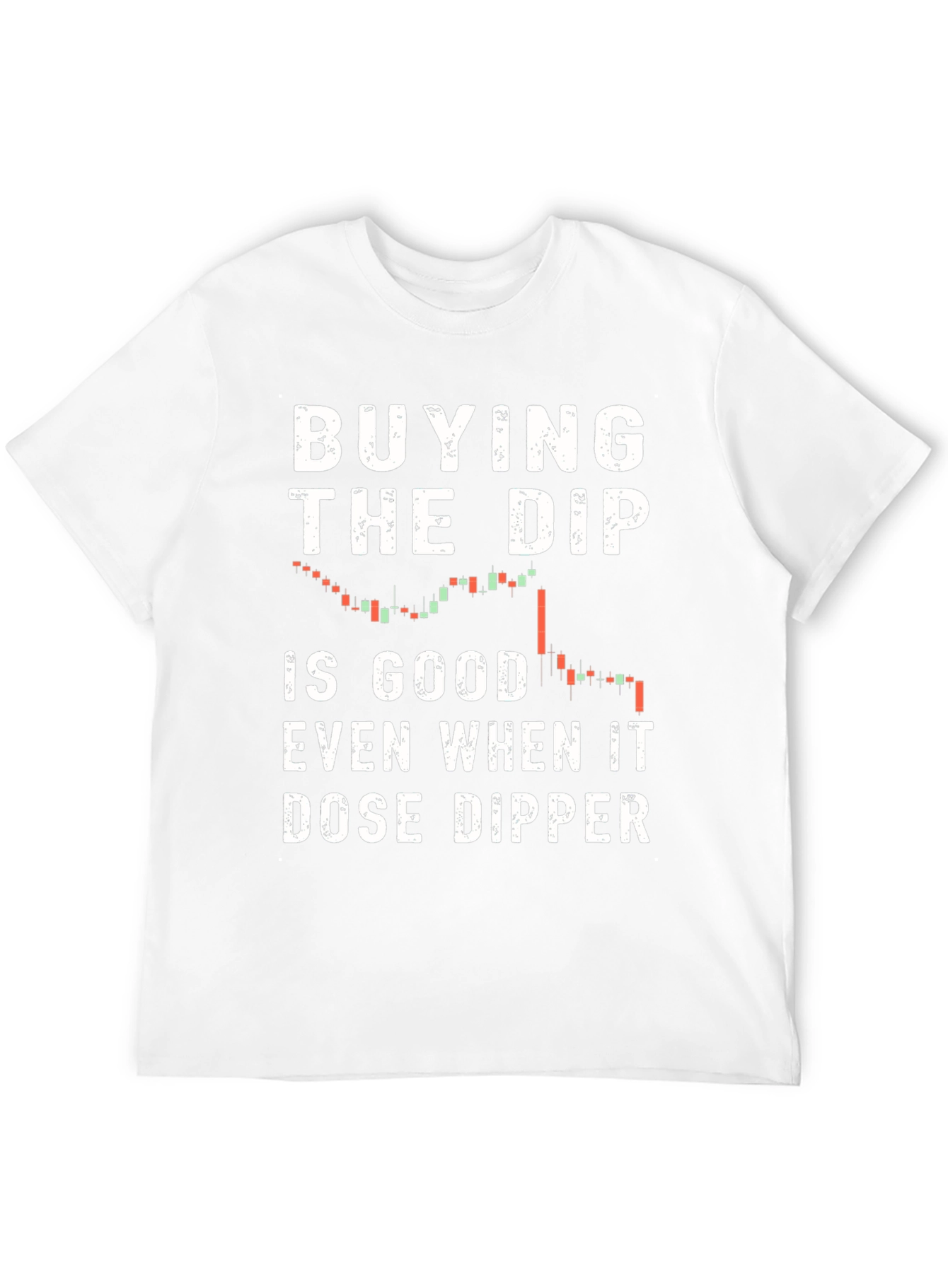 Buy the Dip T-Shirt - Stock Market Trading
