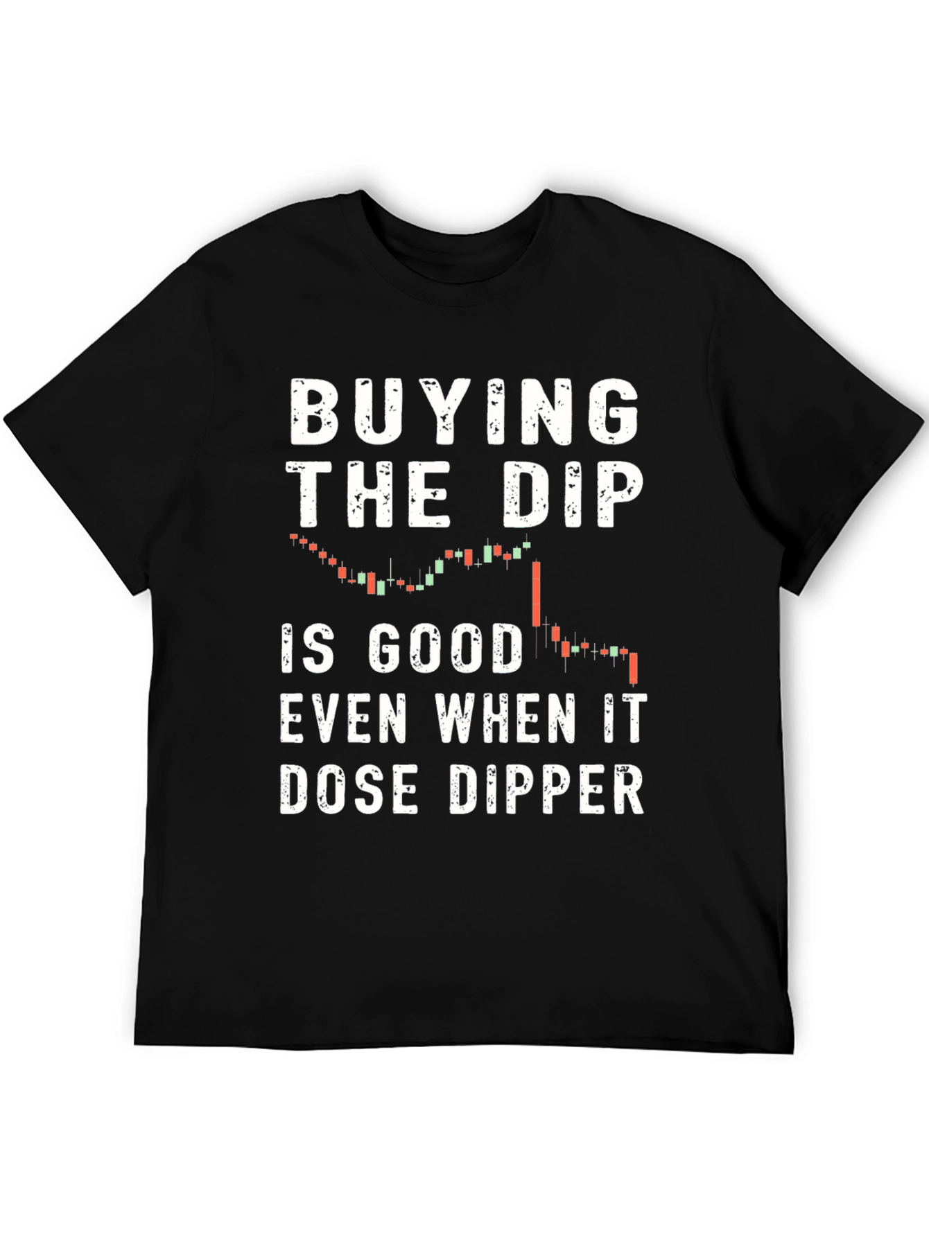 Buy the Dip T-Shirt - Stock Market Trading