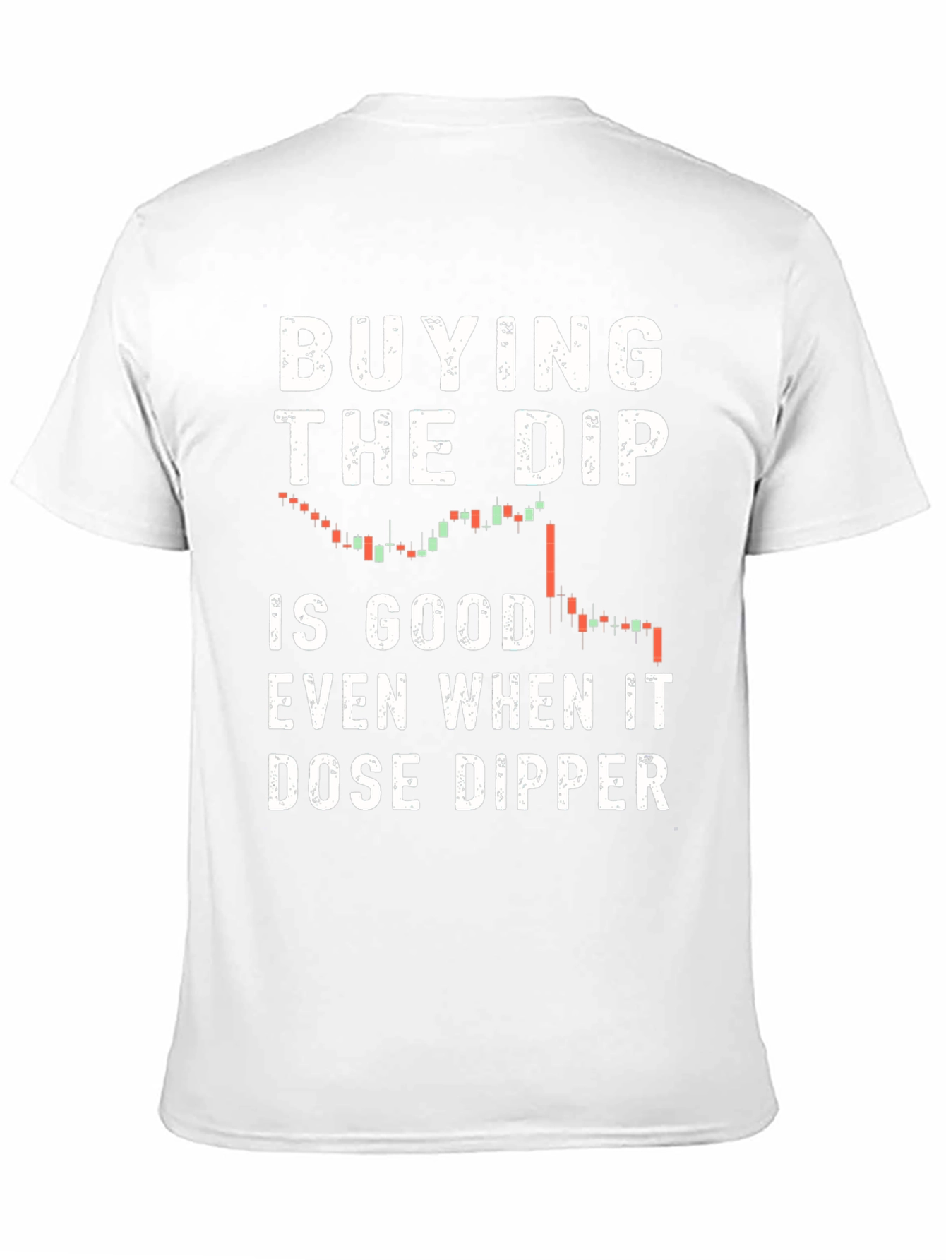 Buy the Dip T-Shirt - Stock Market Trading