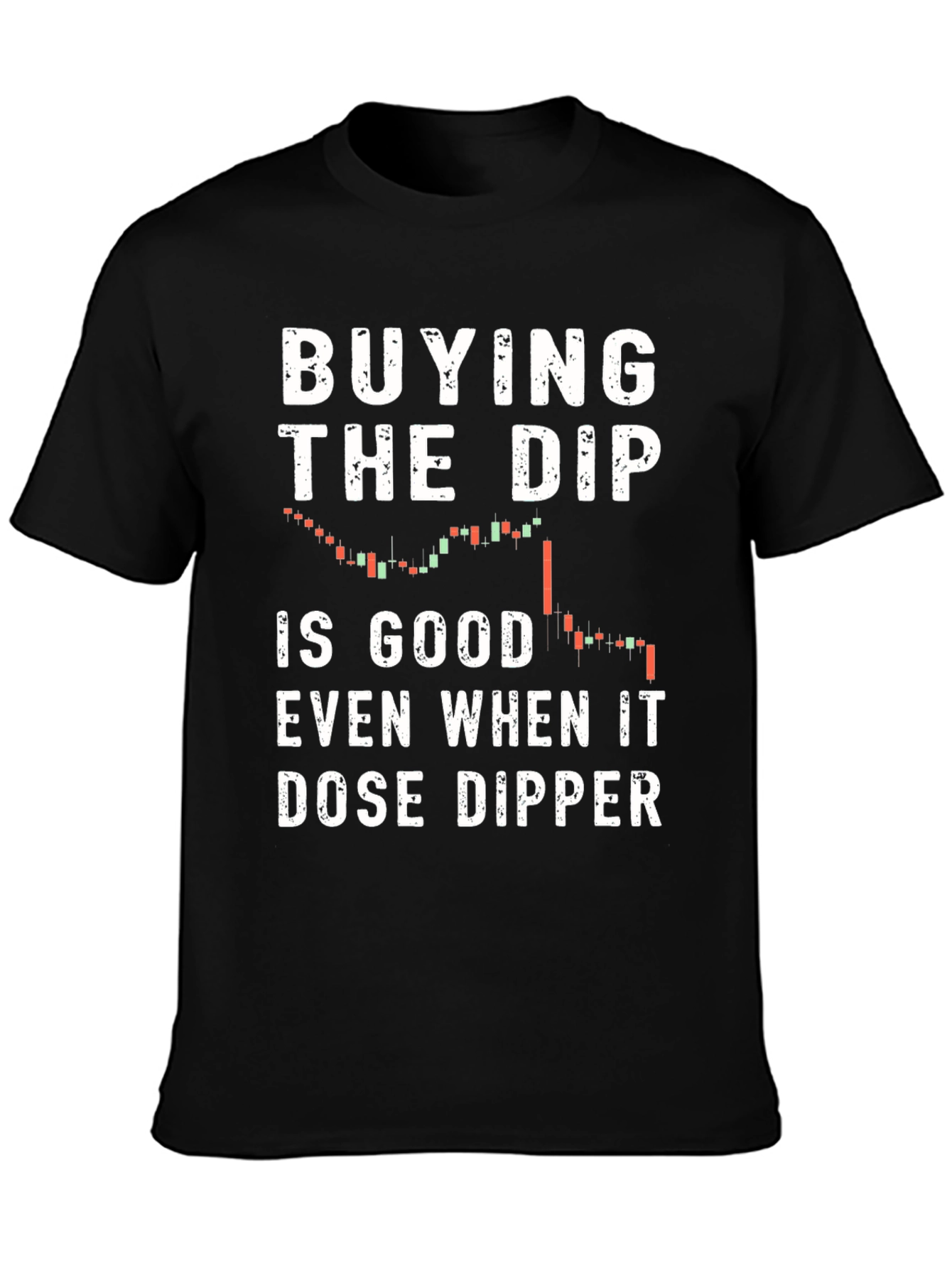 Buy the Dip T-Shirt - Stock Market Trading