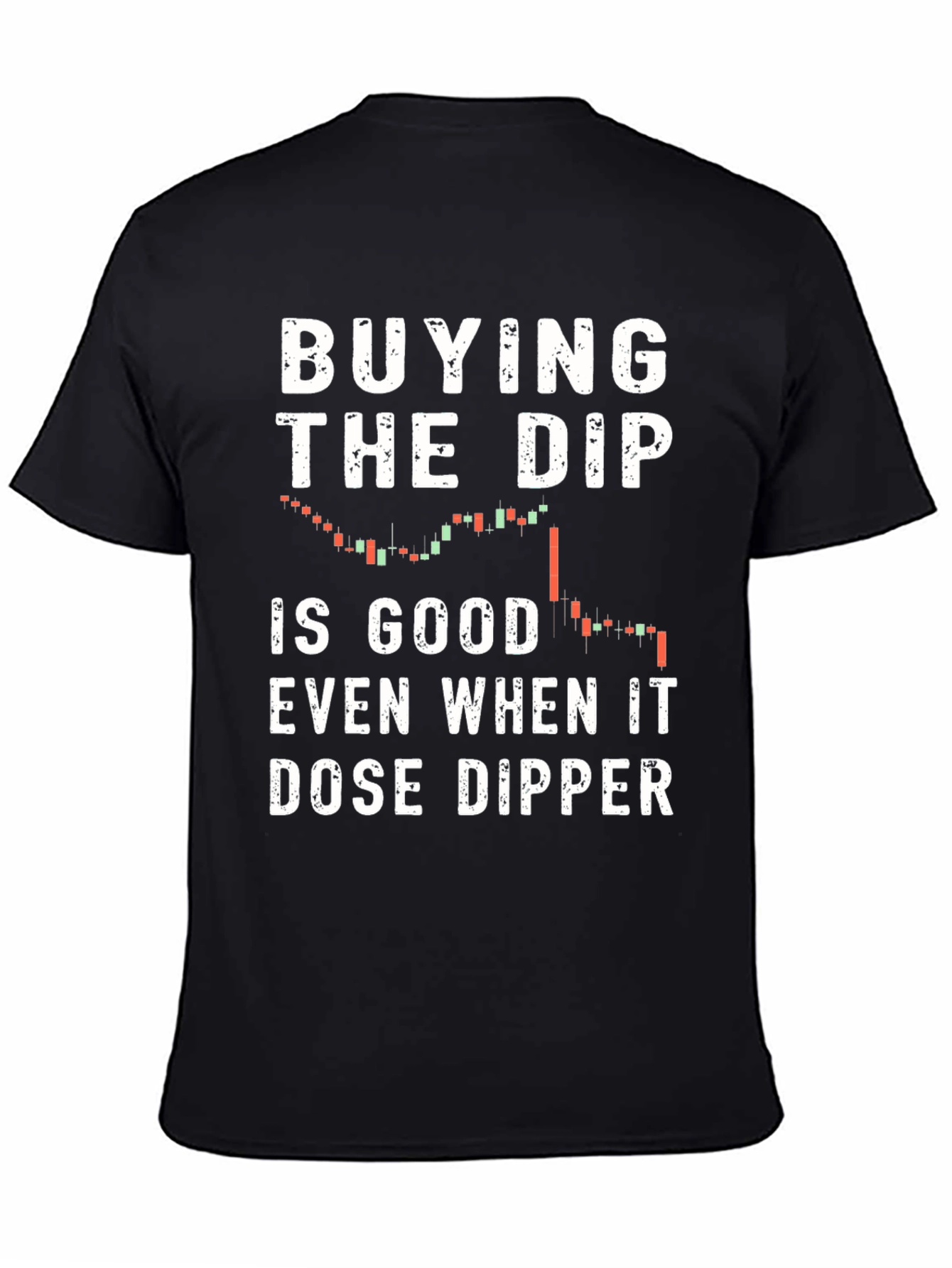Buy the Dip T-Shirt - Stock Market Trading