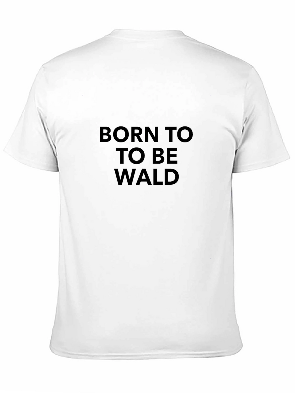 Born To Be Wald Graphic Tee