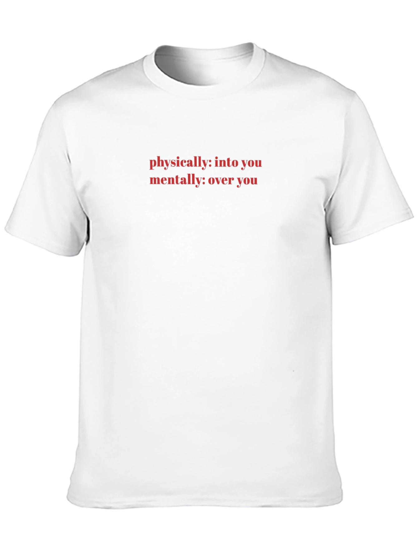 Physically Into You Graphic Tee - Soft Cotton Blend T-Shirt