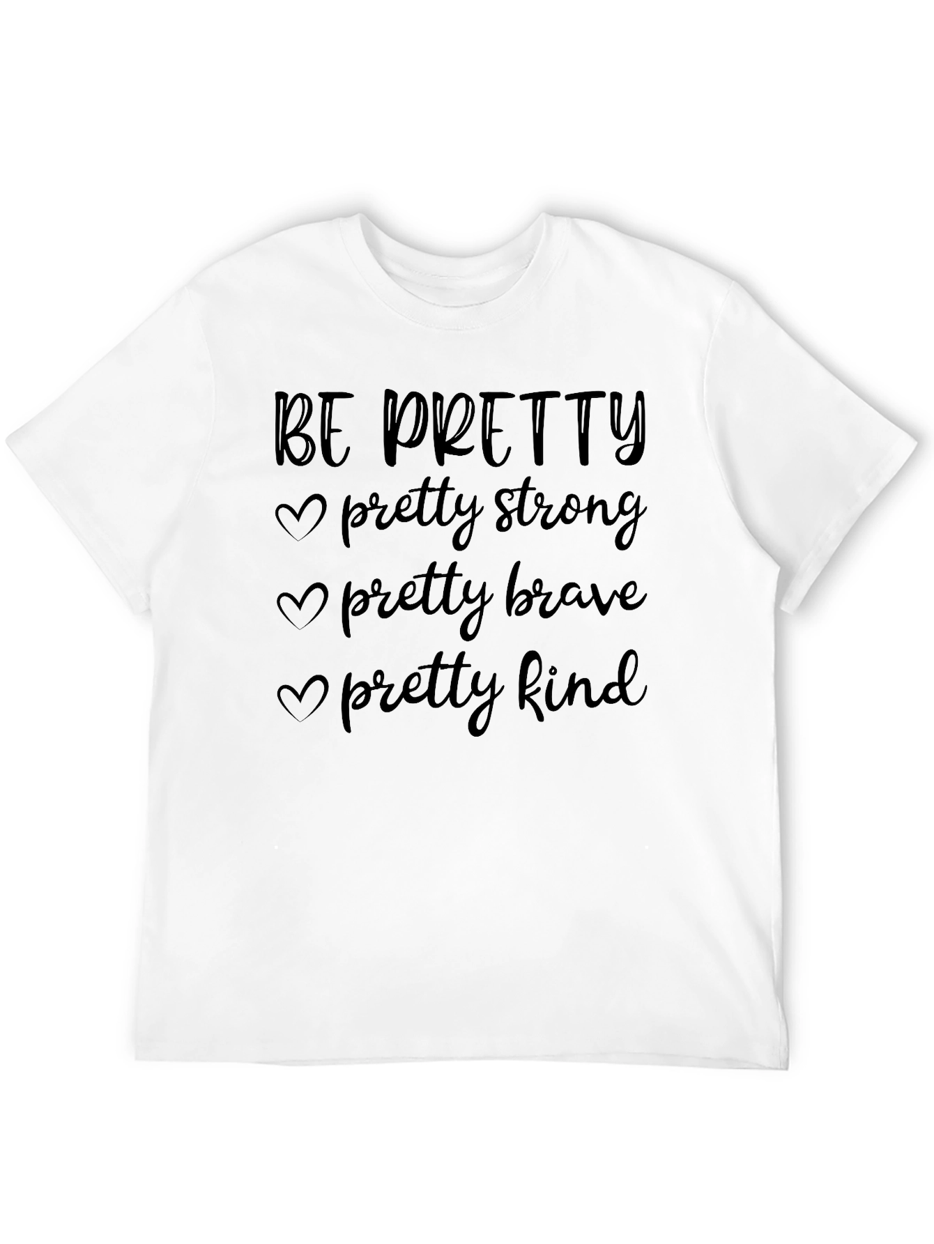 Be Pretty Inspirational Graphic Tee