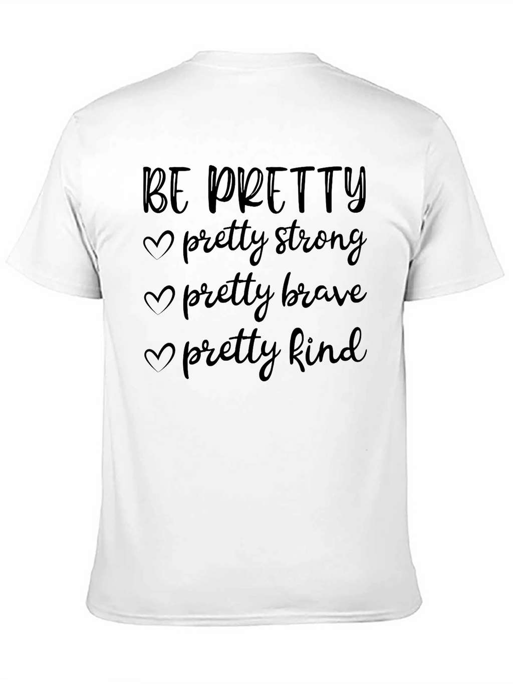 Be Pretty Inspirational Graphic Tee