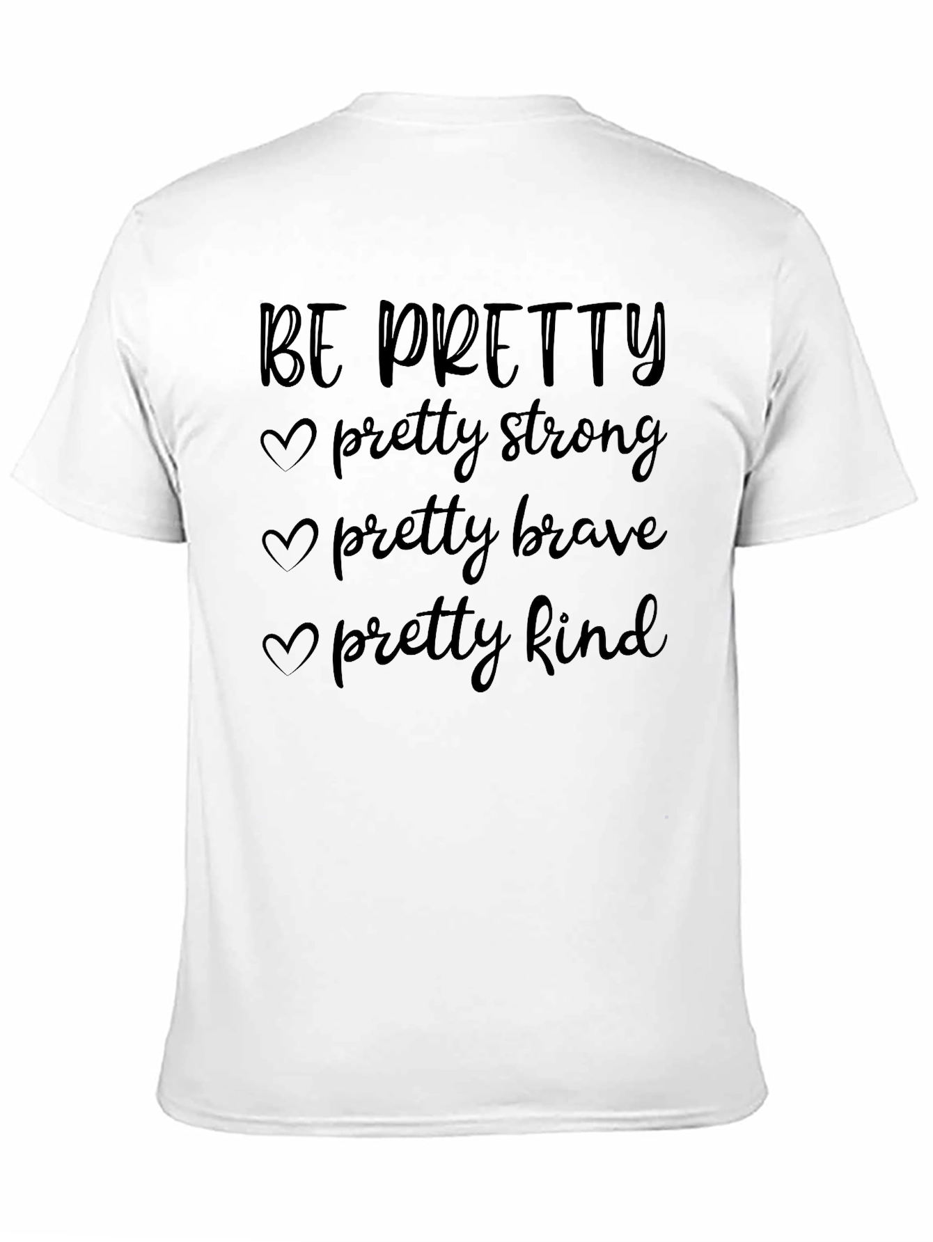 Be Pretty Inspirational Graphic Tee