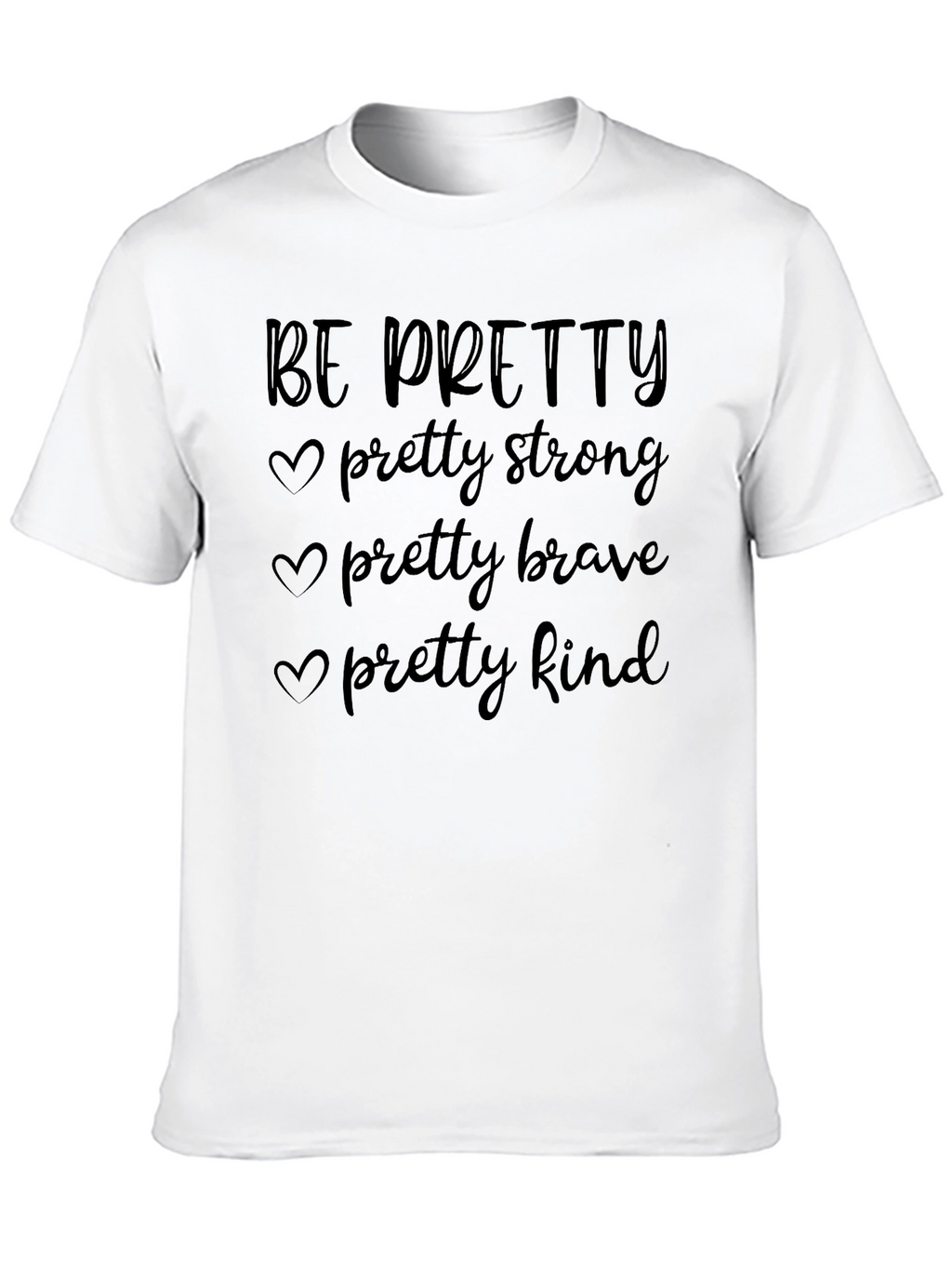 Be Pretty Inspirational Graphic Tee