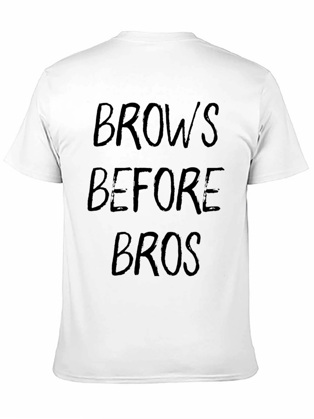 Brows Before Bros T-Shirt