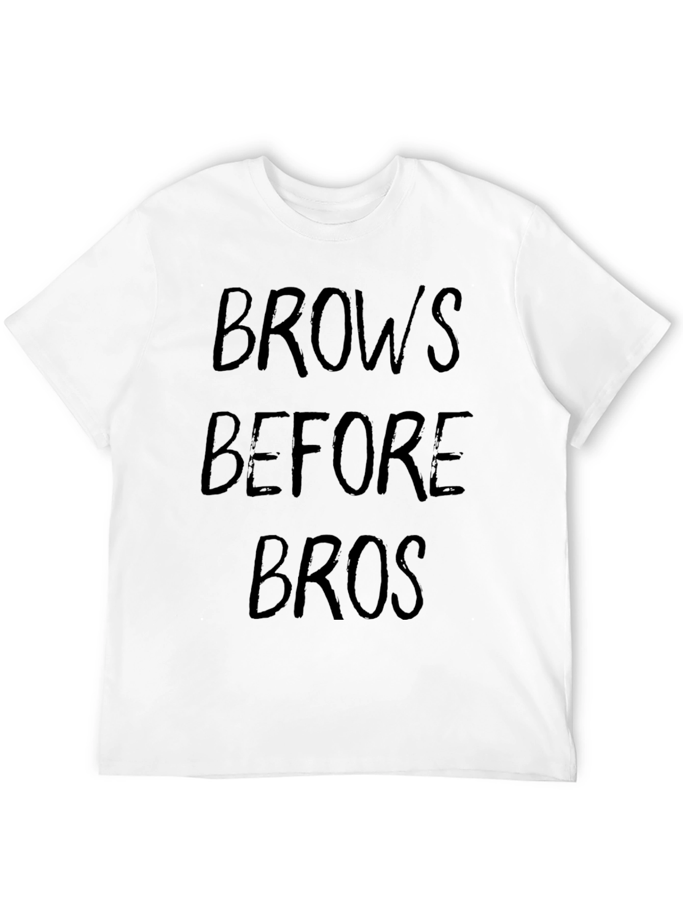 Brows Before Bros T-Shirt