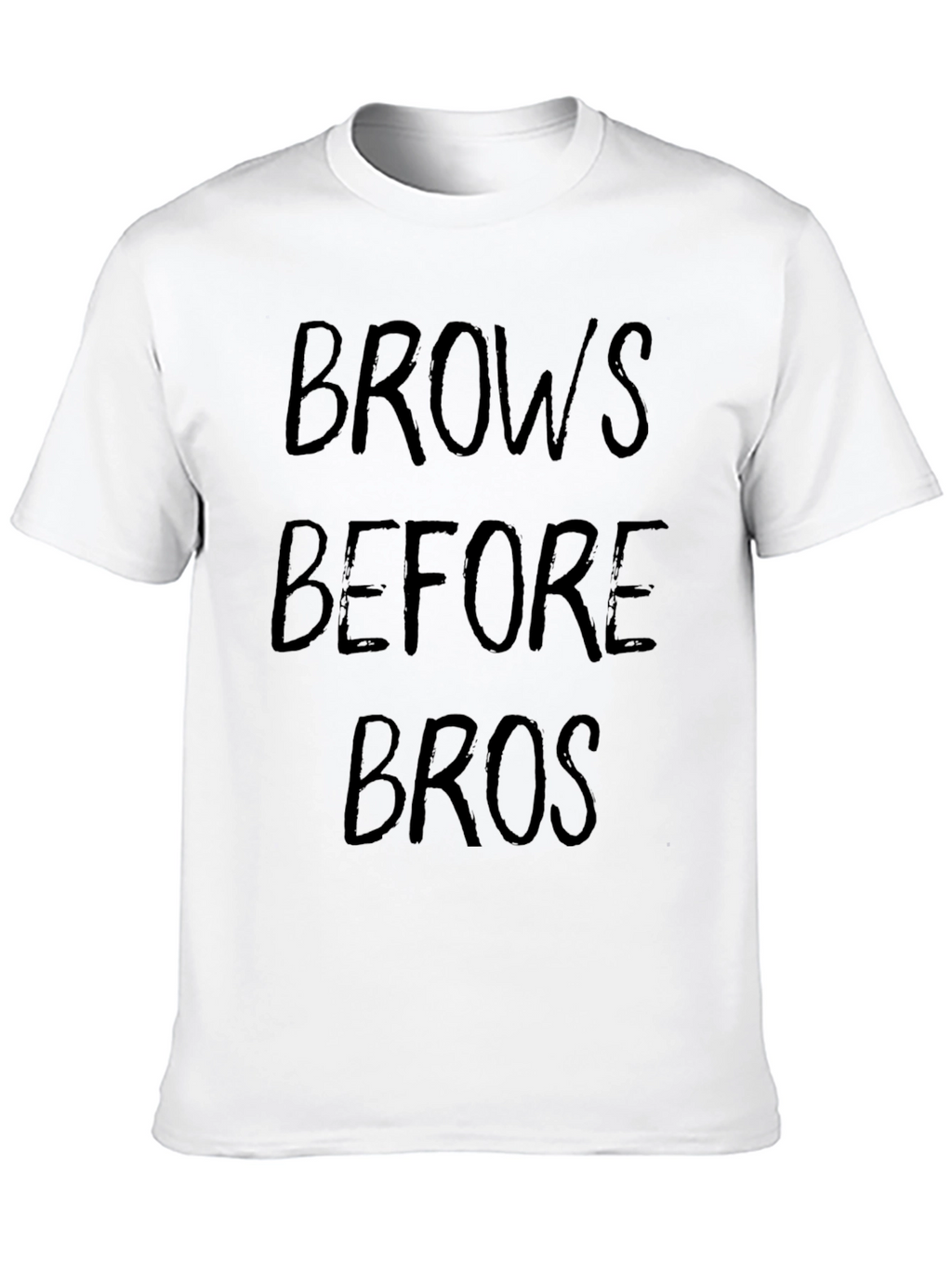 Brows Before Bros T-Shirt