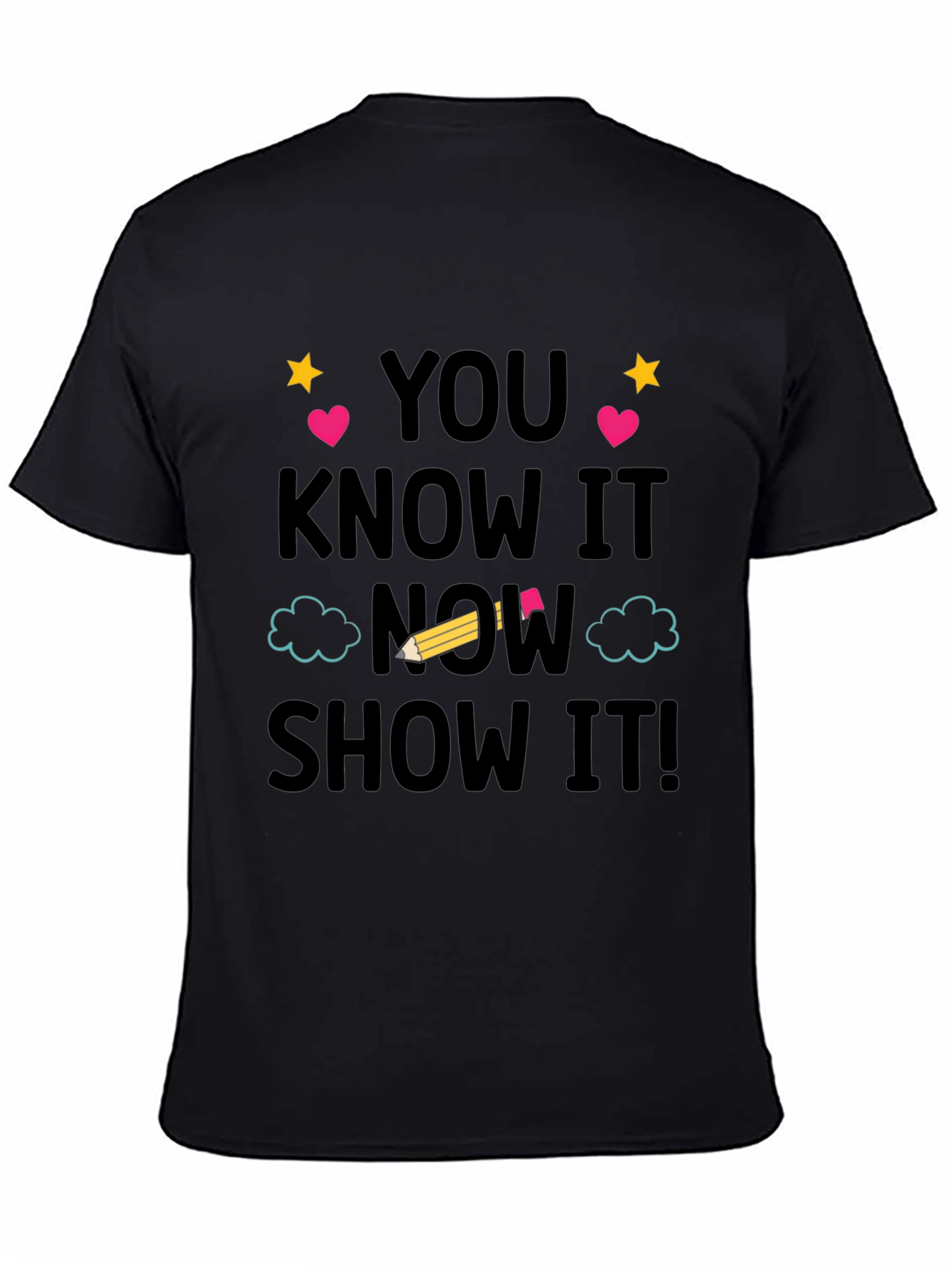 You Know It Now Show It! Graphic Tee
