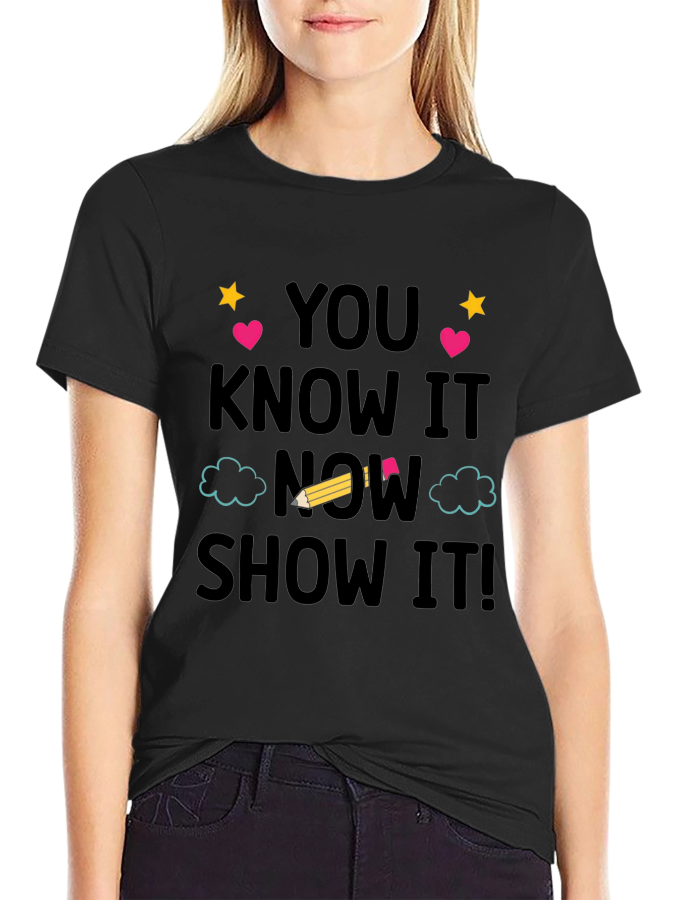 You Know It Now Show It! Graphic Tee