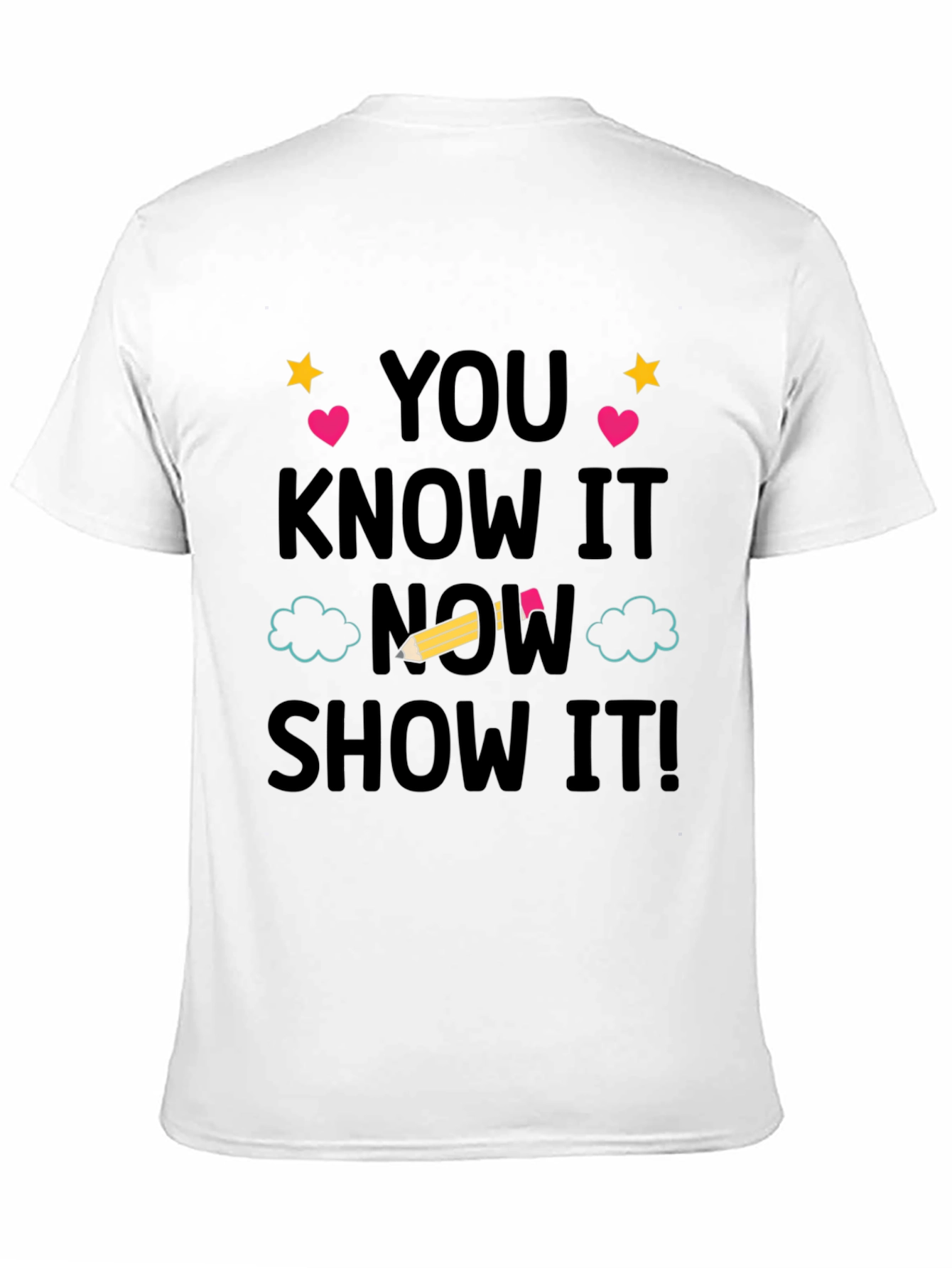 You Know It Now Show It! Graphic Tee