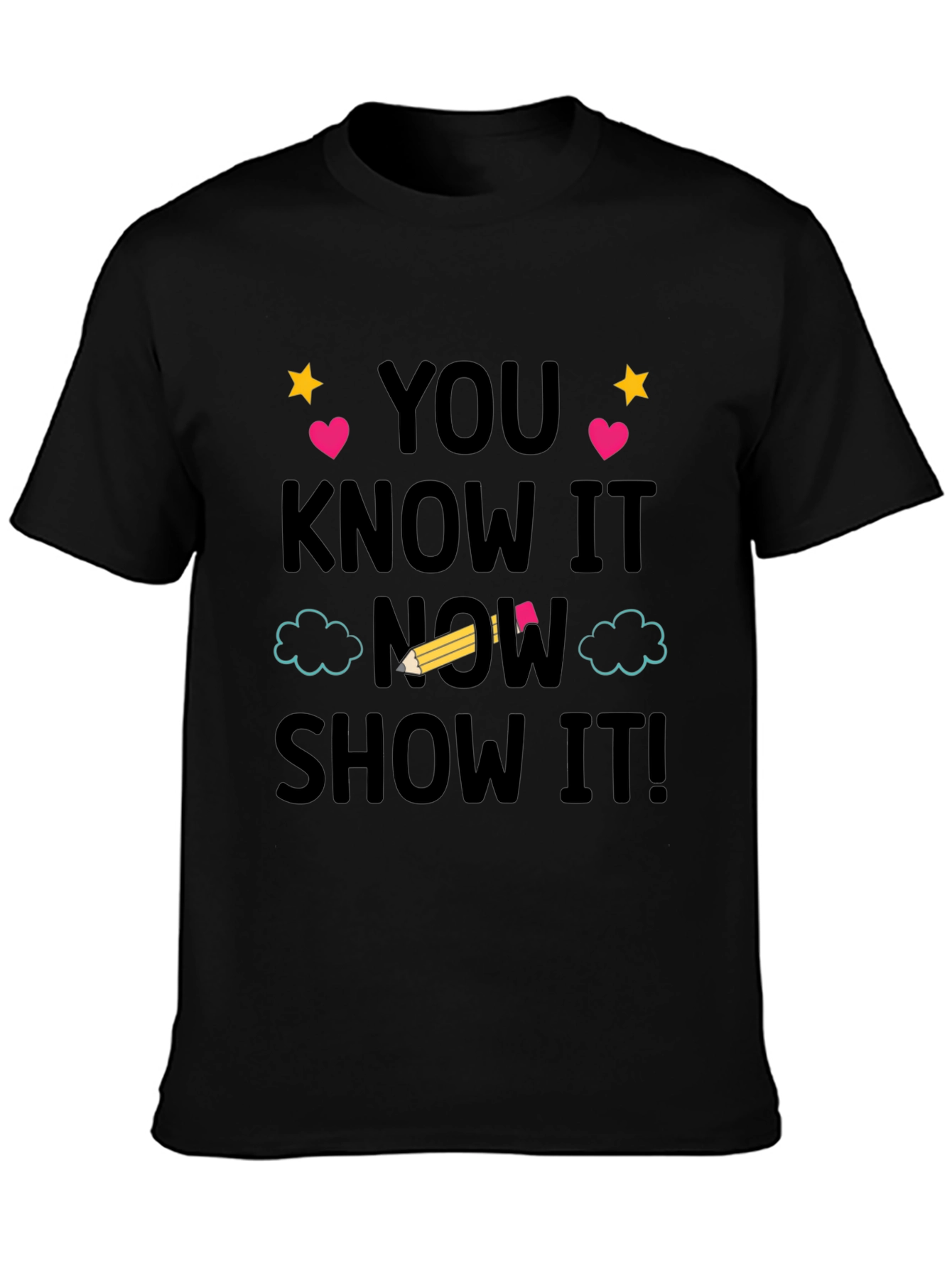 You Know It Now Show It! Graphic Tee