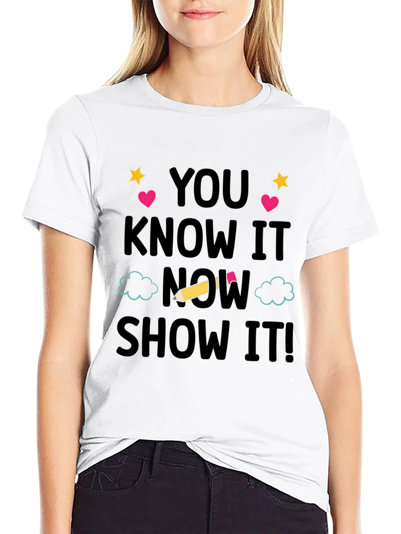 You Know It Now Show It! Graphic Tee