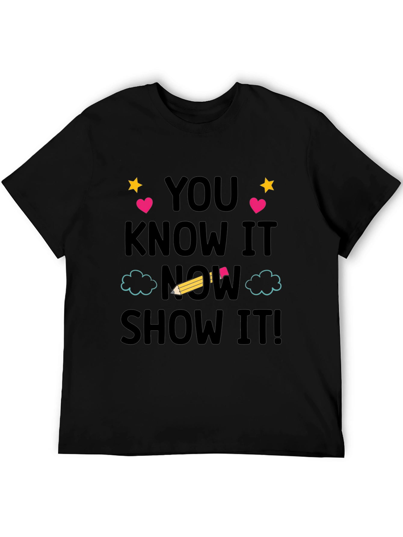 You Know It Now Show It! Graphic Tee