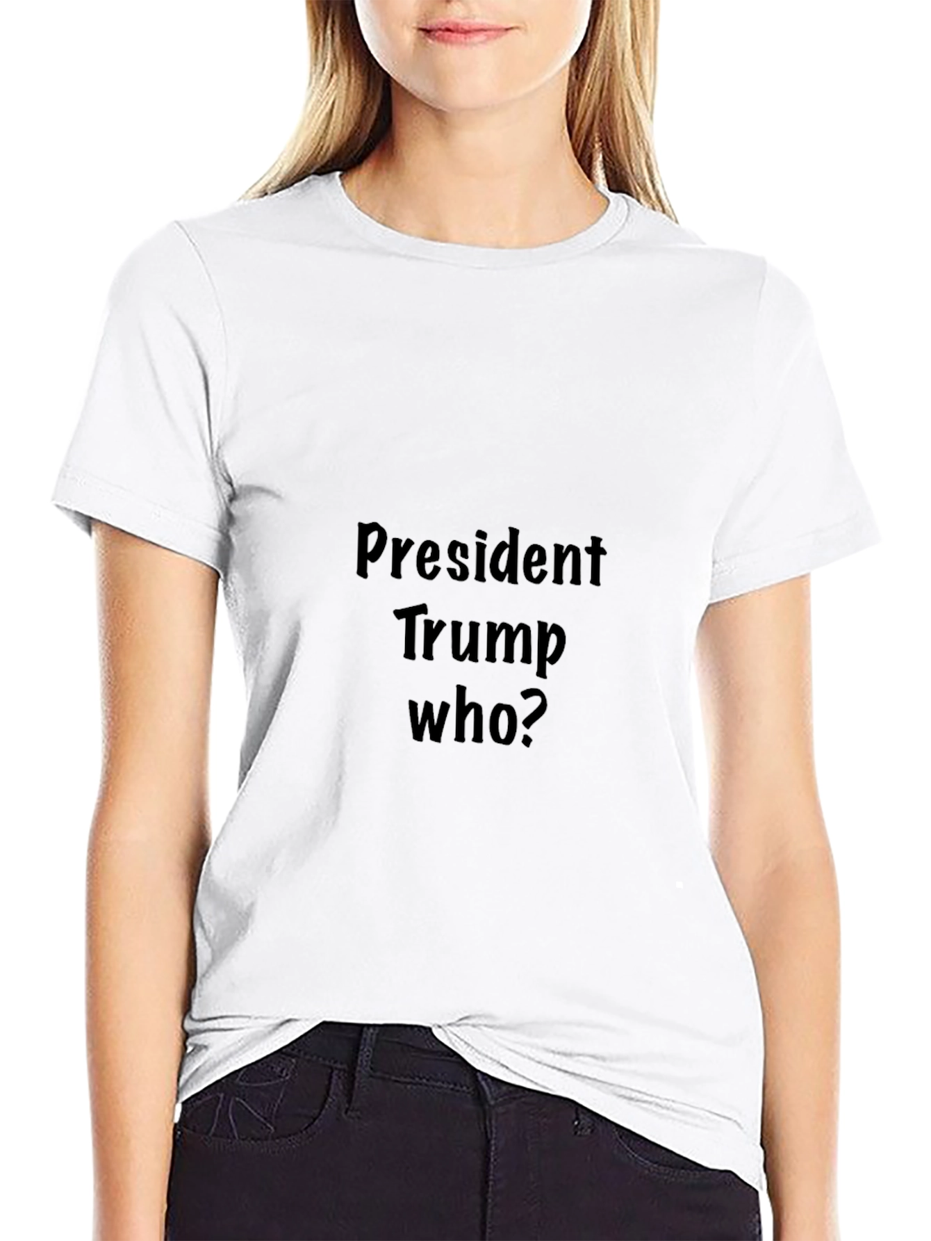 President Trump Who? Graphic Tee