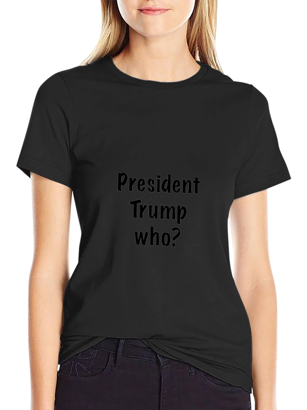 President Trump Who? Graphic Tee